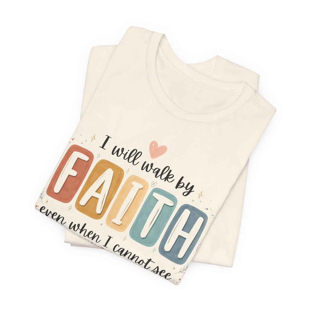 I Will Walk By Faith Tshirt