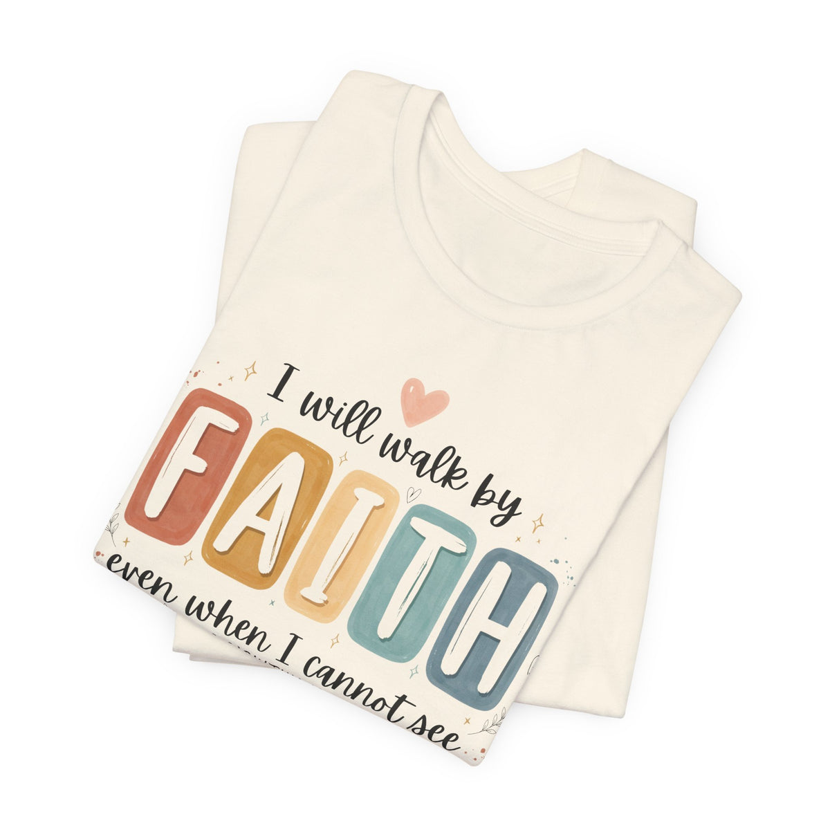 I Will Walk By Faith Tshirt
