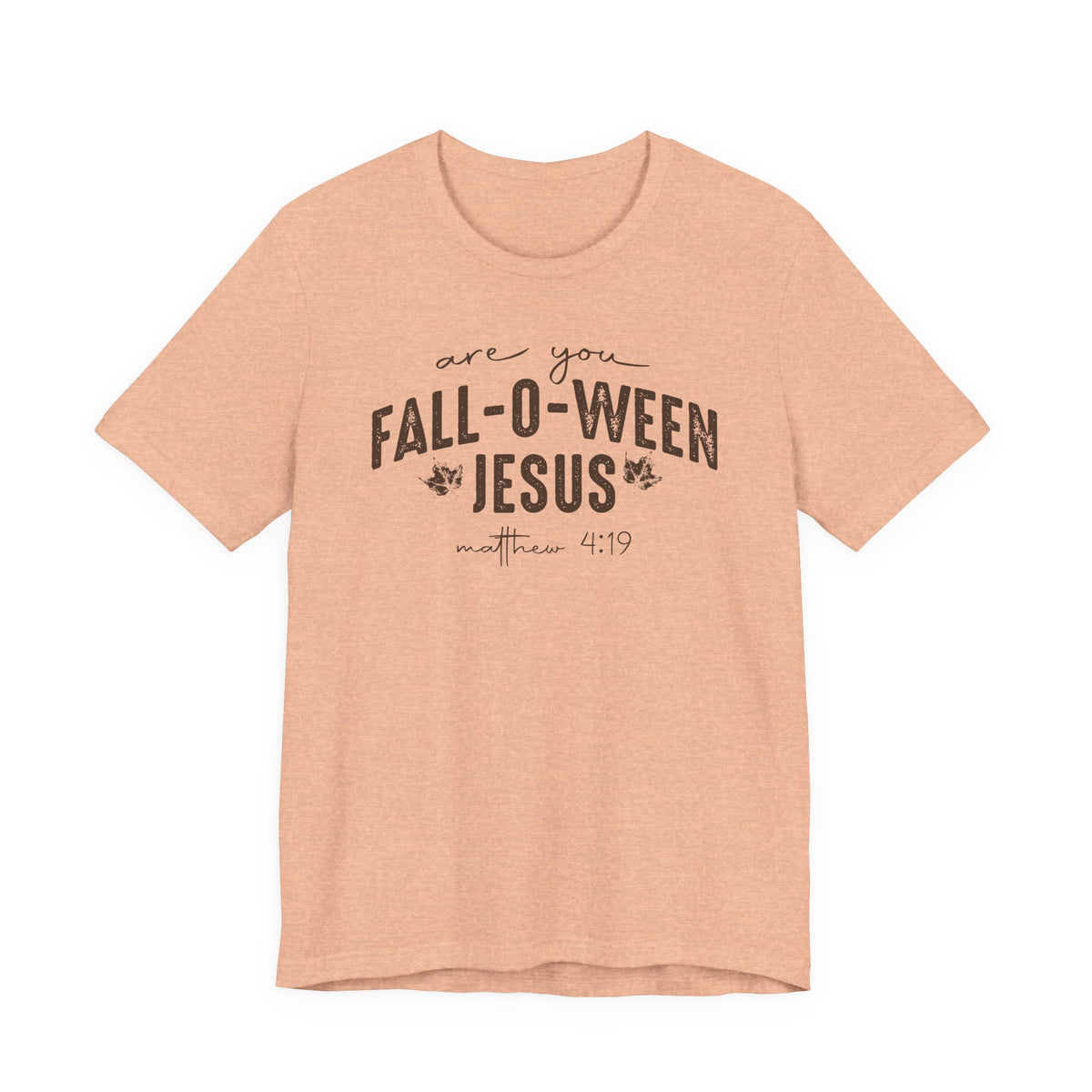 Are You Fall-O-Ween Jesus Matthew 4:19 Bible Verse Shirt - Bella Canvas 3001