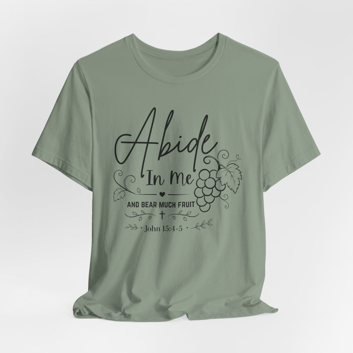 Abide In Me and Bear Much Fruit John 15 Bible Verse Shirt - Bella Canvas 3001