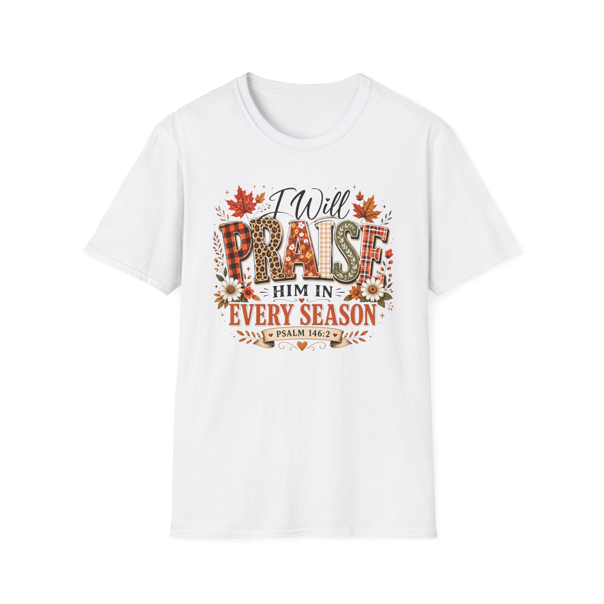 I Will Praise Him In Every Season Gildan 64000 T-Shirt