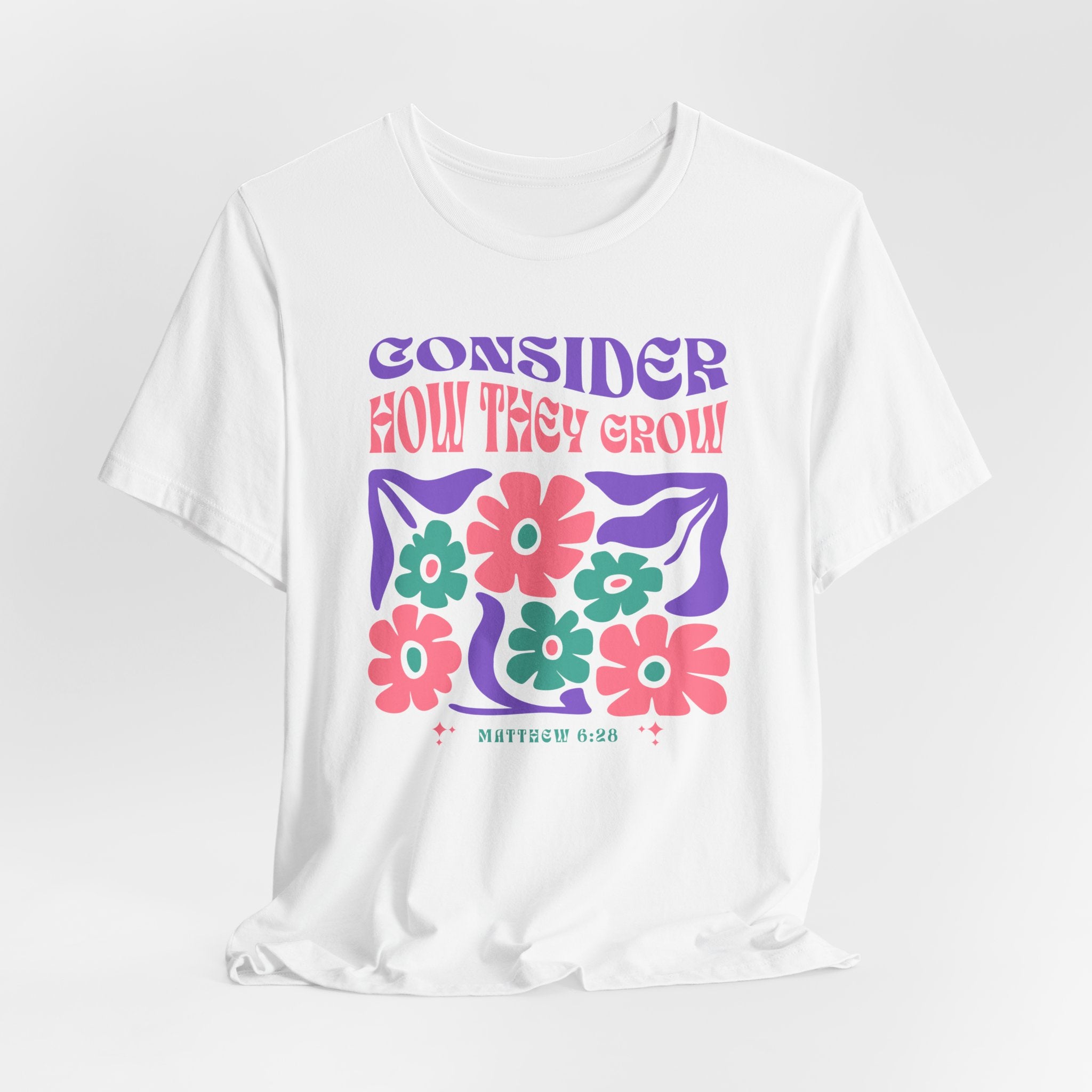 Consider How They Grow Matthew 6_28 Bella Canvas 3001 Tshirt