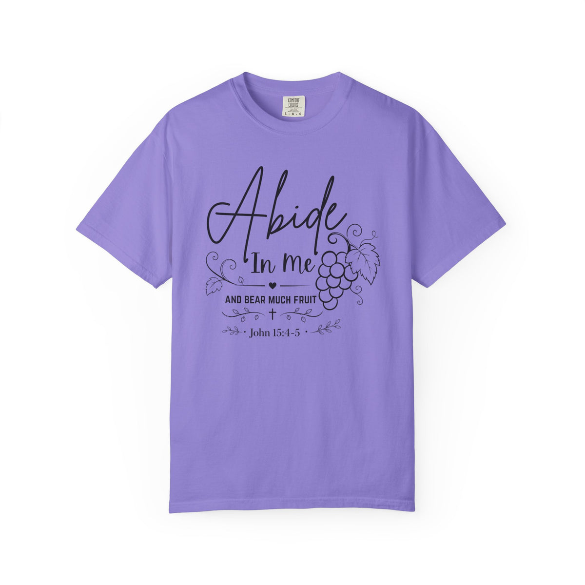 Abide In Me and Bear Much Fruit John 15 Bible Verse Shirt - Comfort Colors 1717