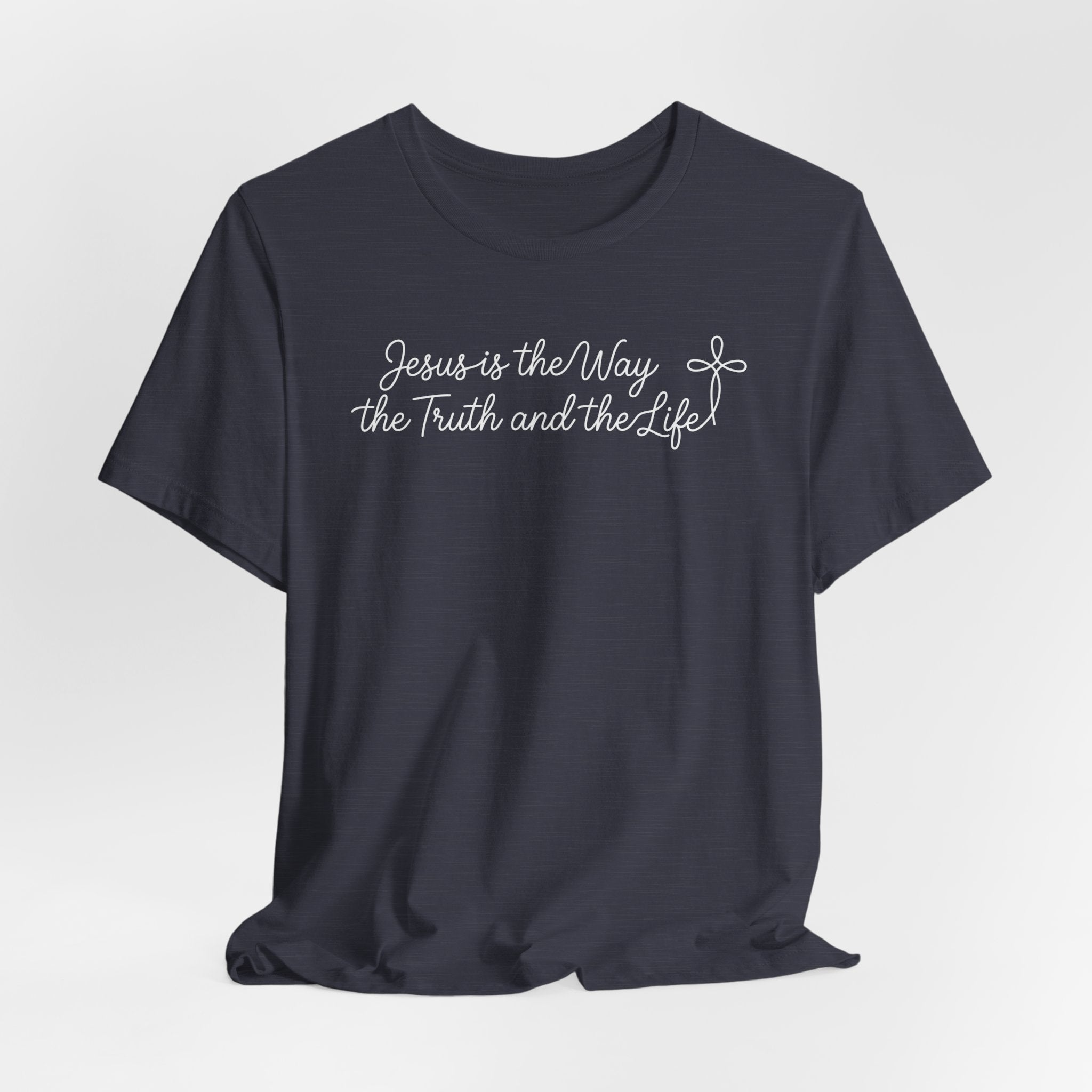 Jesus Is The Way The Truth And The Life Bella Canvas 3001 Tshirt