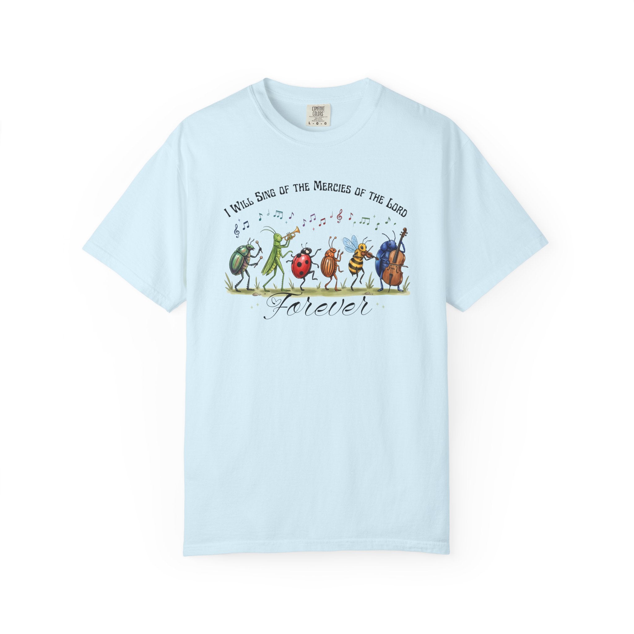 I Will Sing of the Mercies of the Lord Forever Comfort Colors T-shirt