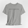 Jesus Is Coming Back Bella Canvas 3001 Tshirt