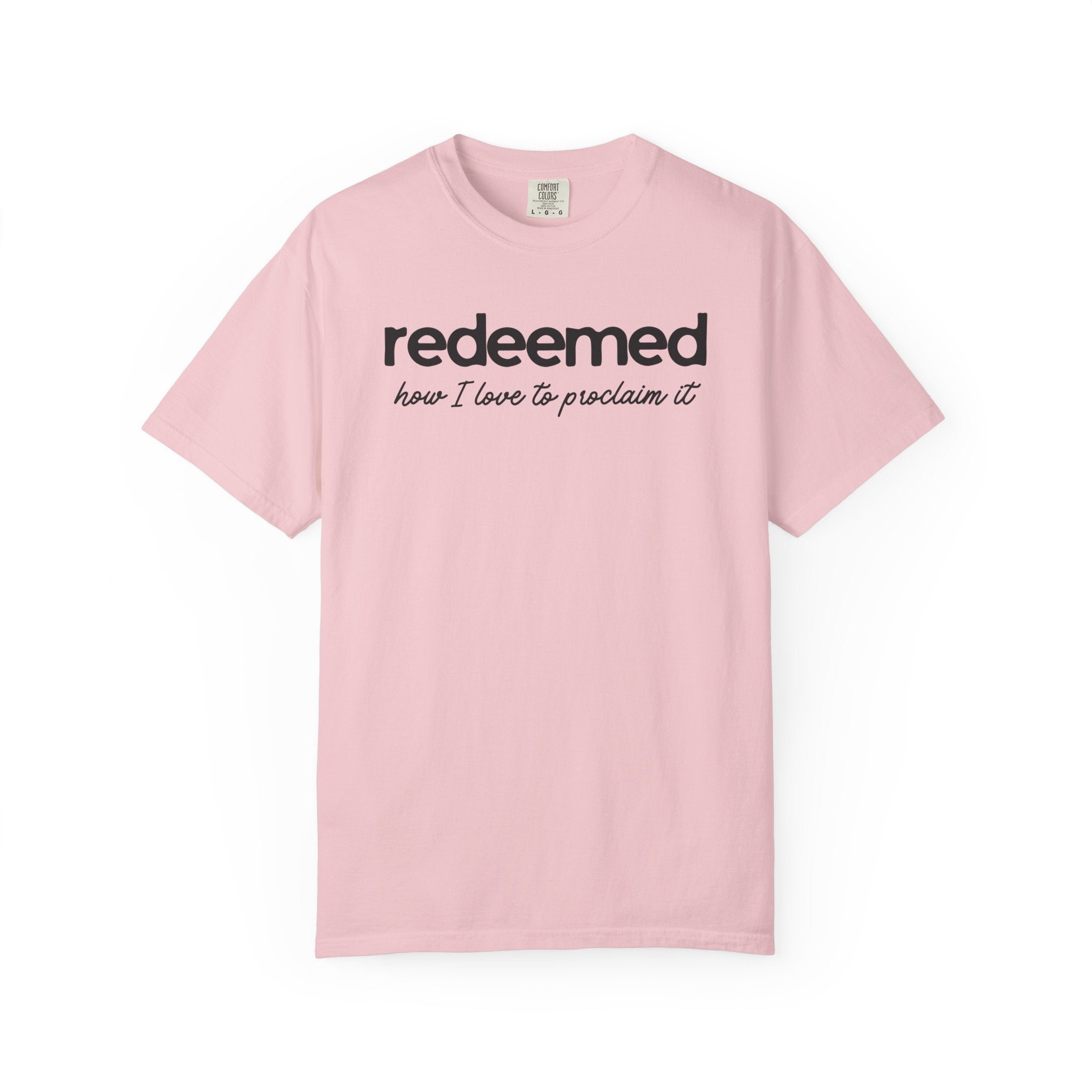 Redeemed How I Love to Proclaim It Comfort Colors T-shirt