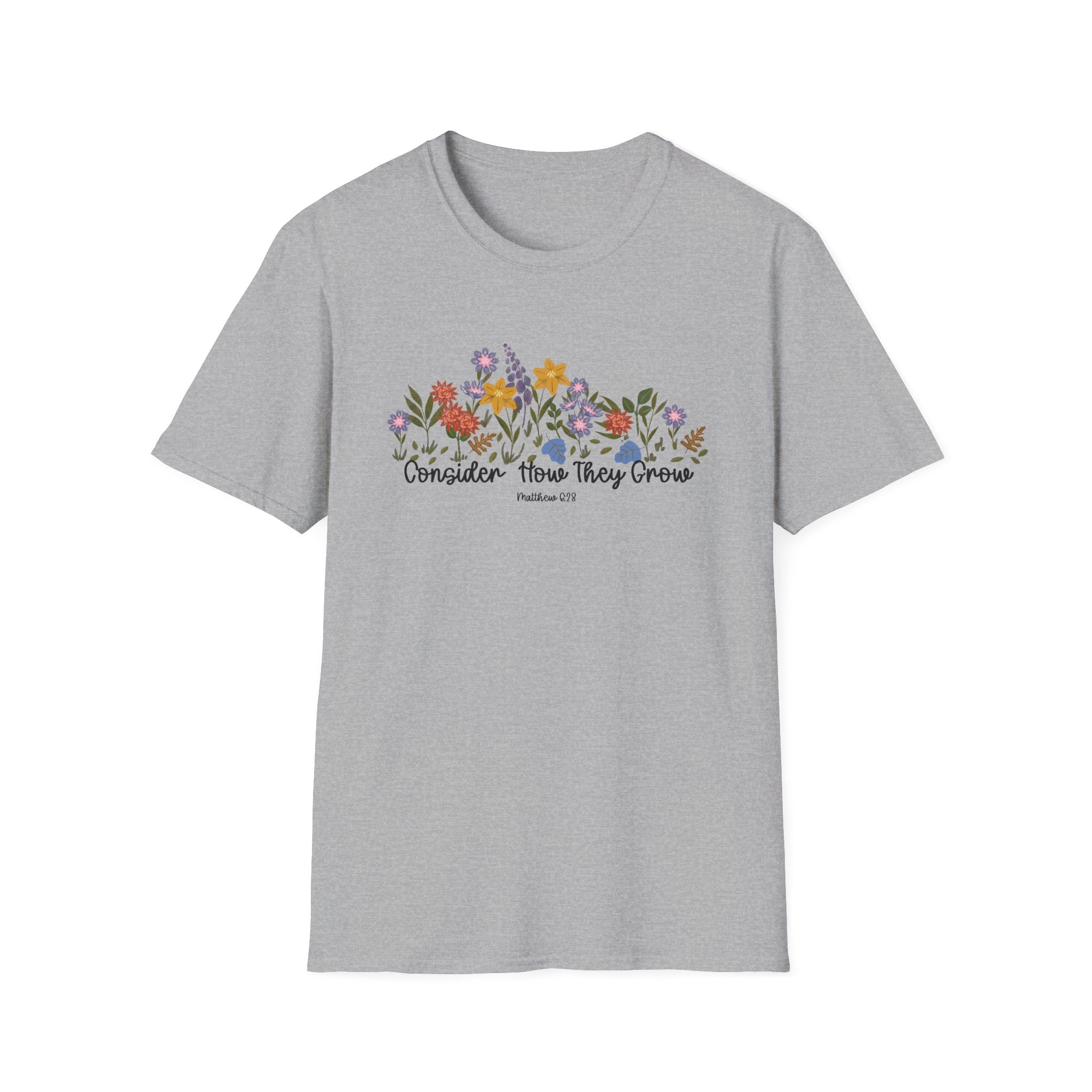 Consider How They Grow Matthew 28_6 Bible Verse Shirt Gildan 64000 T-Shirt