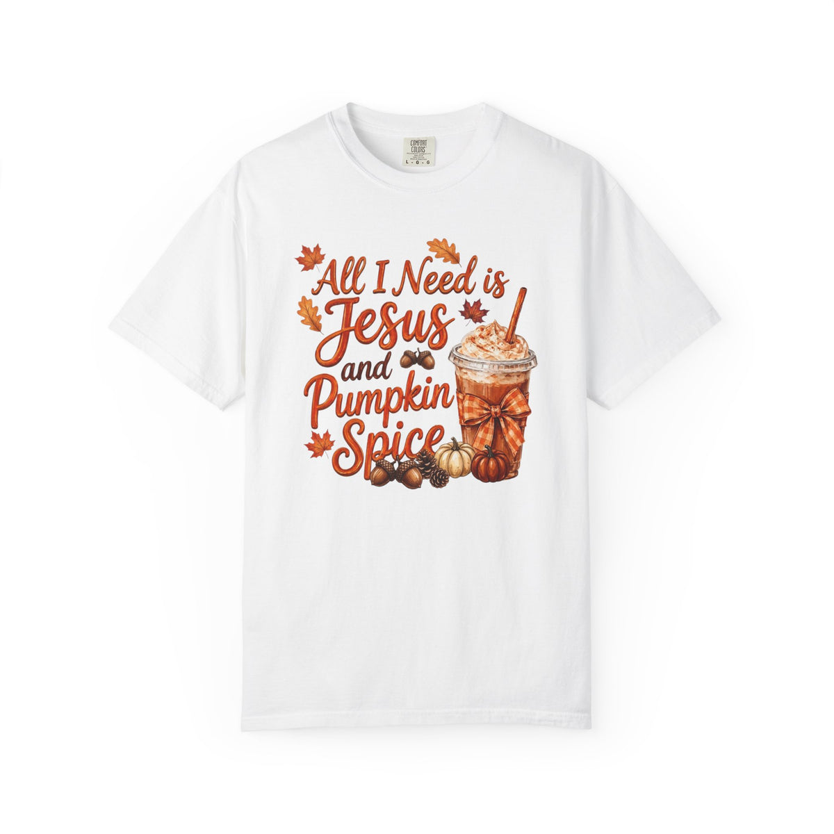 All I Need Is Jesus and Pumpkin Spice - Comfort Colors 1717 Tshirt