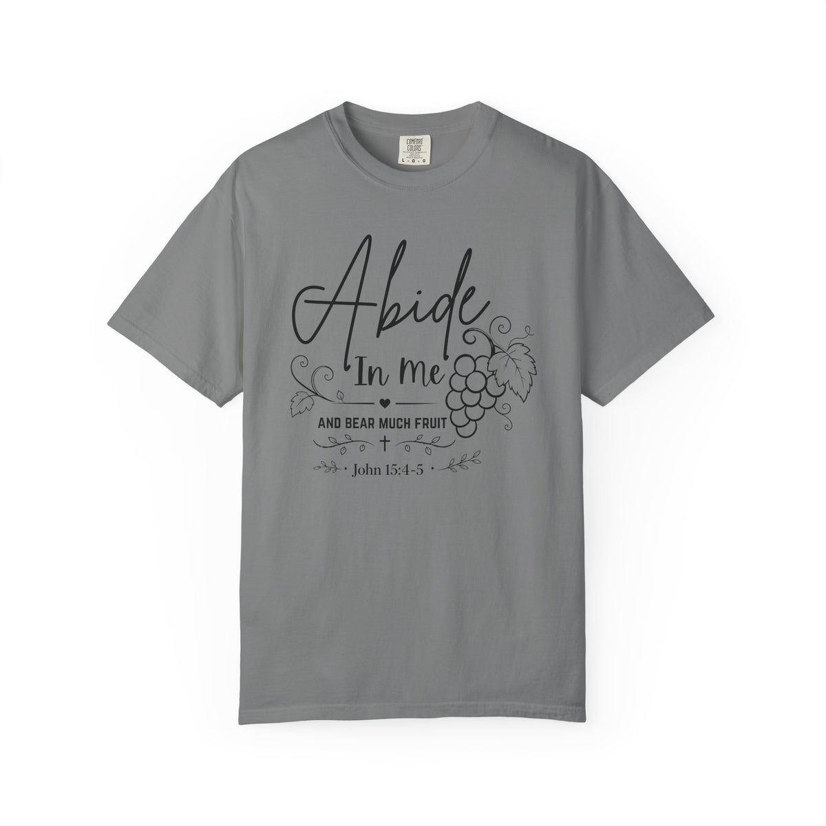 Abide In Me and Bear Much Fruit John 15 Bible Verse Shirt - Comfort Colors 1717