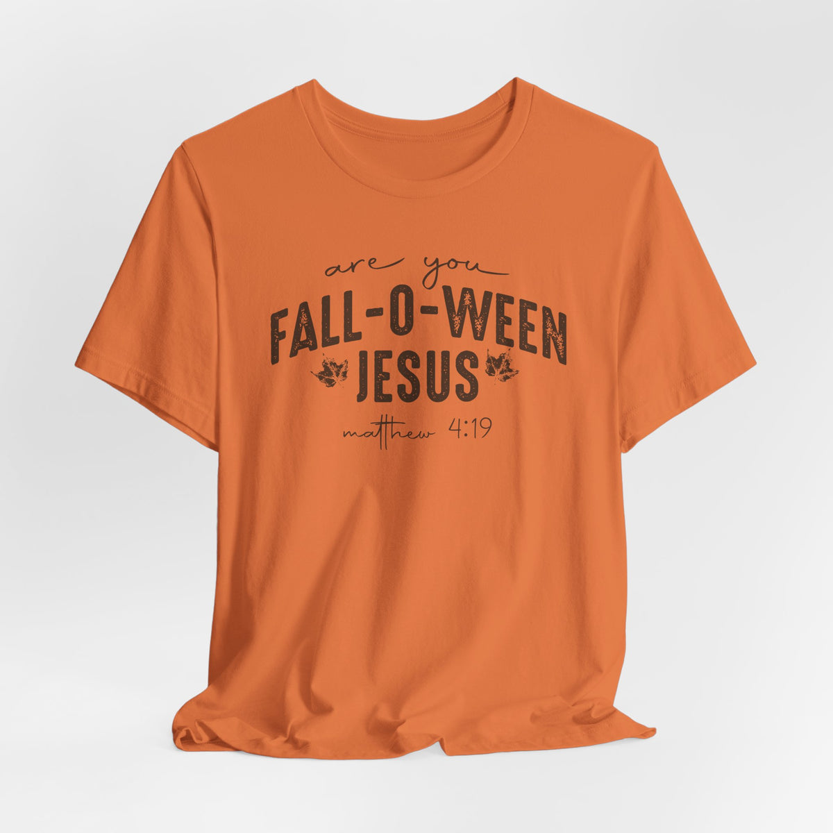 Are You Fall-O-Ween Jesus Matthew 4:19 Bible Verse Shirt - Bella Canvas 3001