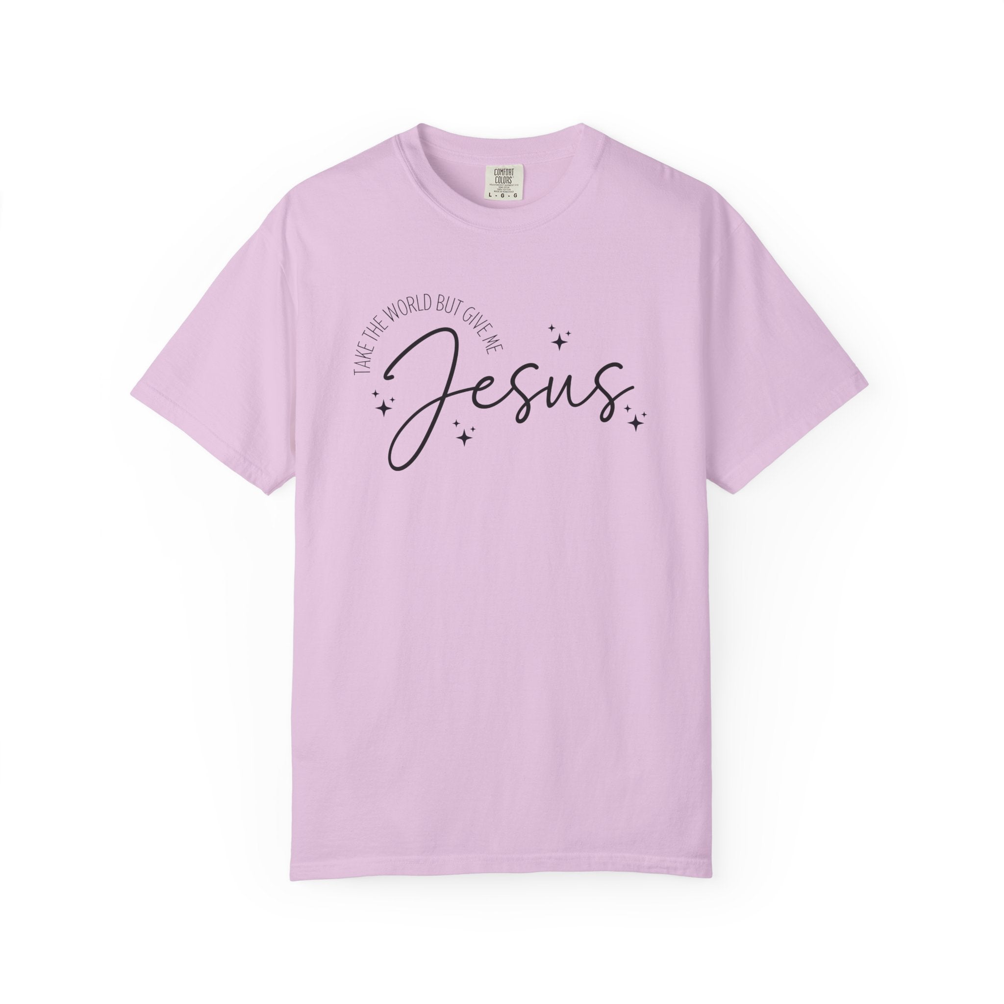 Take The World But Give Me Jesus Tshirt