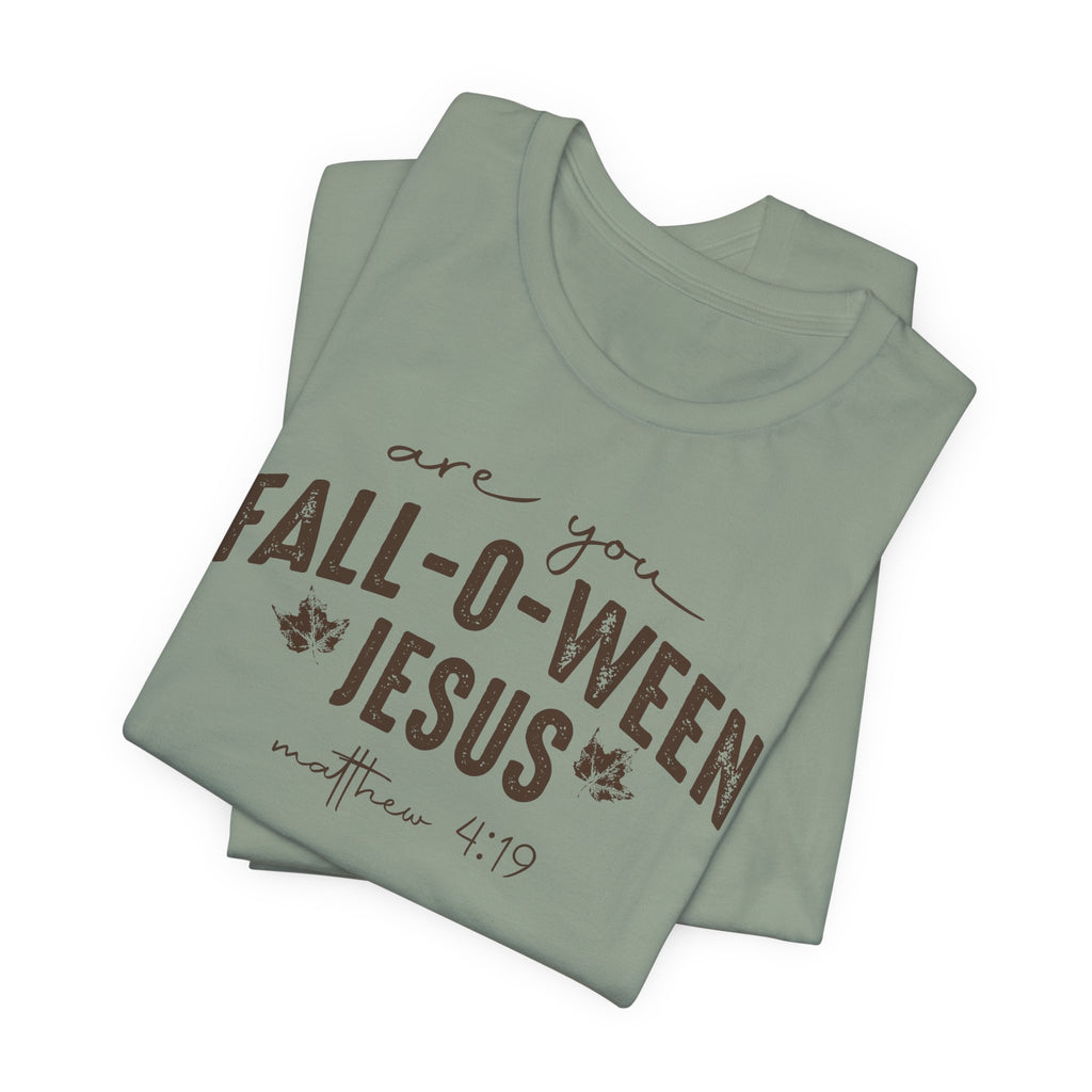 Are You Fall-O-Ween Jesus Matthew 4:19 Bible Verse Shirt - Bella Canvas 3001