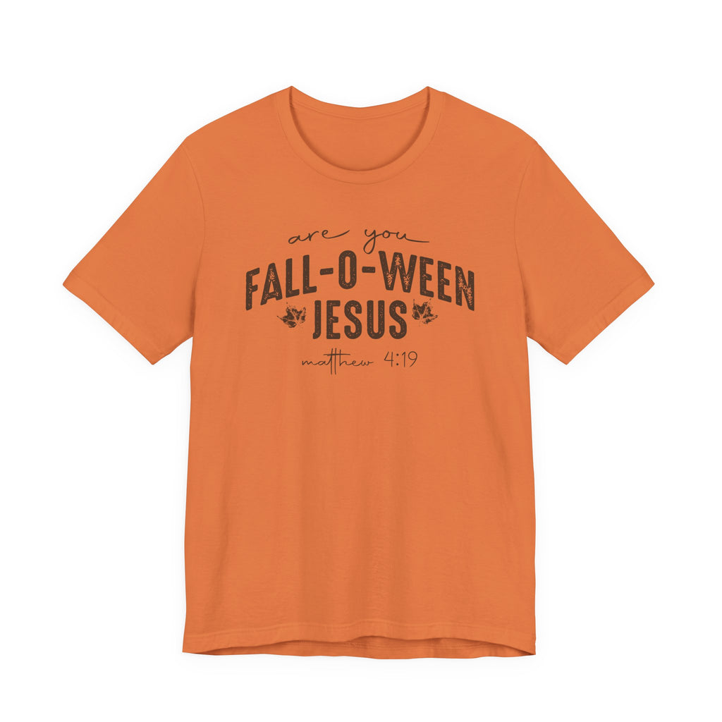 Are You Fall-O-Ween Jesus Matthew 4:19 Bible Verse Shirt - Bella Canvas 3001