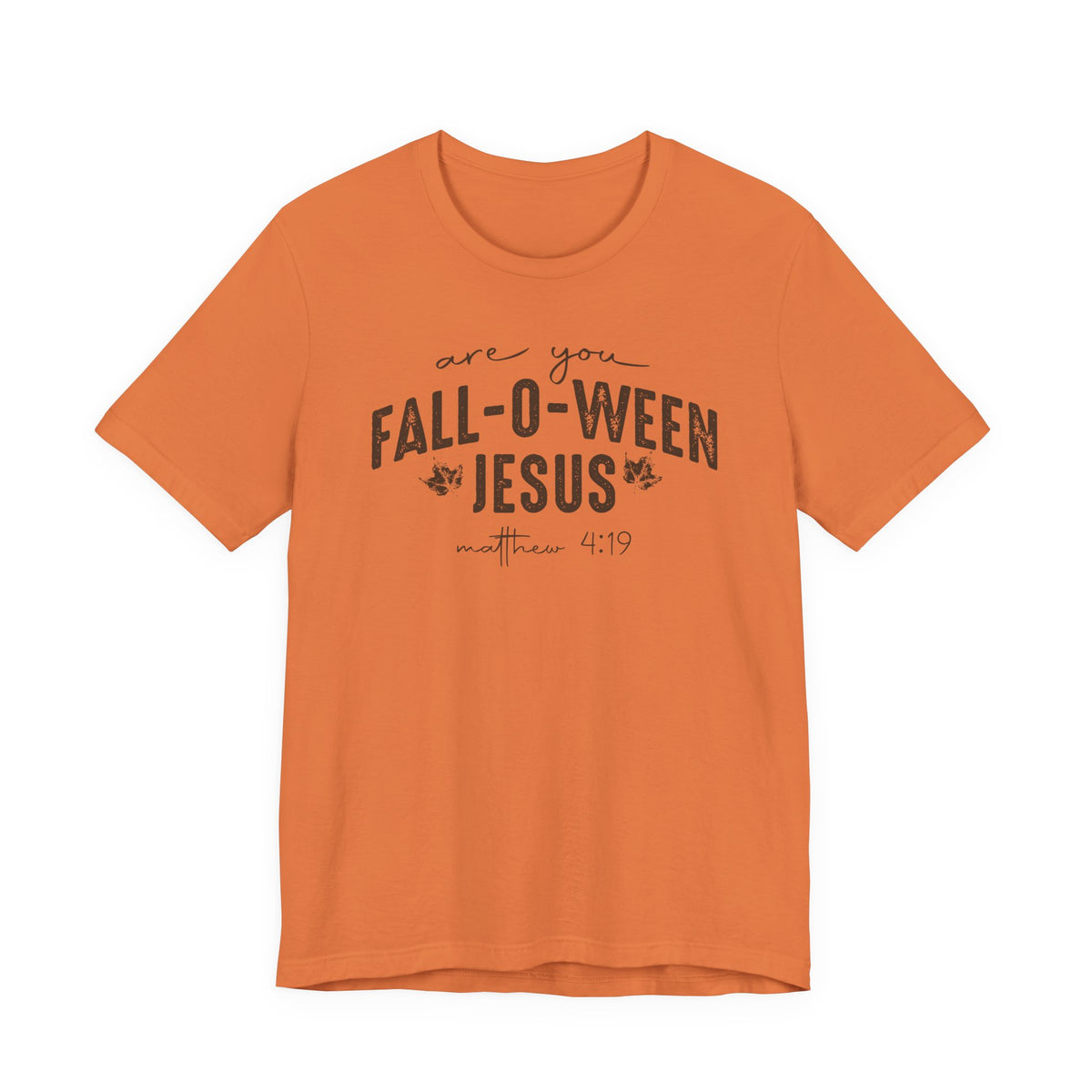 Are You Fall-O-Ween Jesus Matthew 4:19 Bible Verse Shirt - Bella Canvas 3001