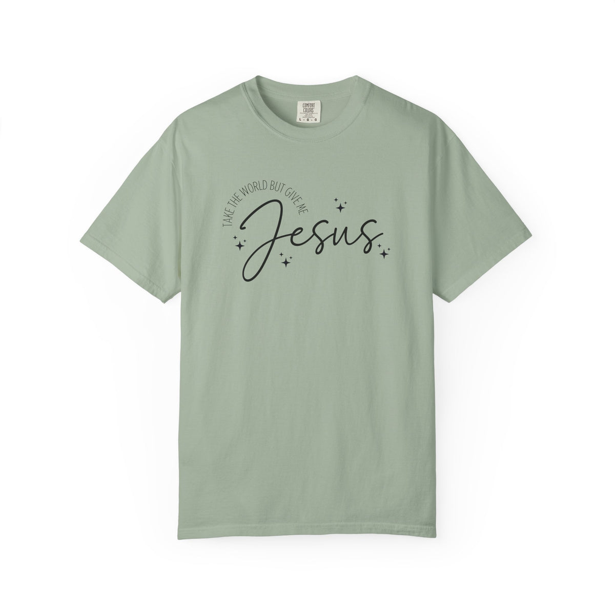 Take The World But Give Me Jesus Tshirt