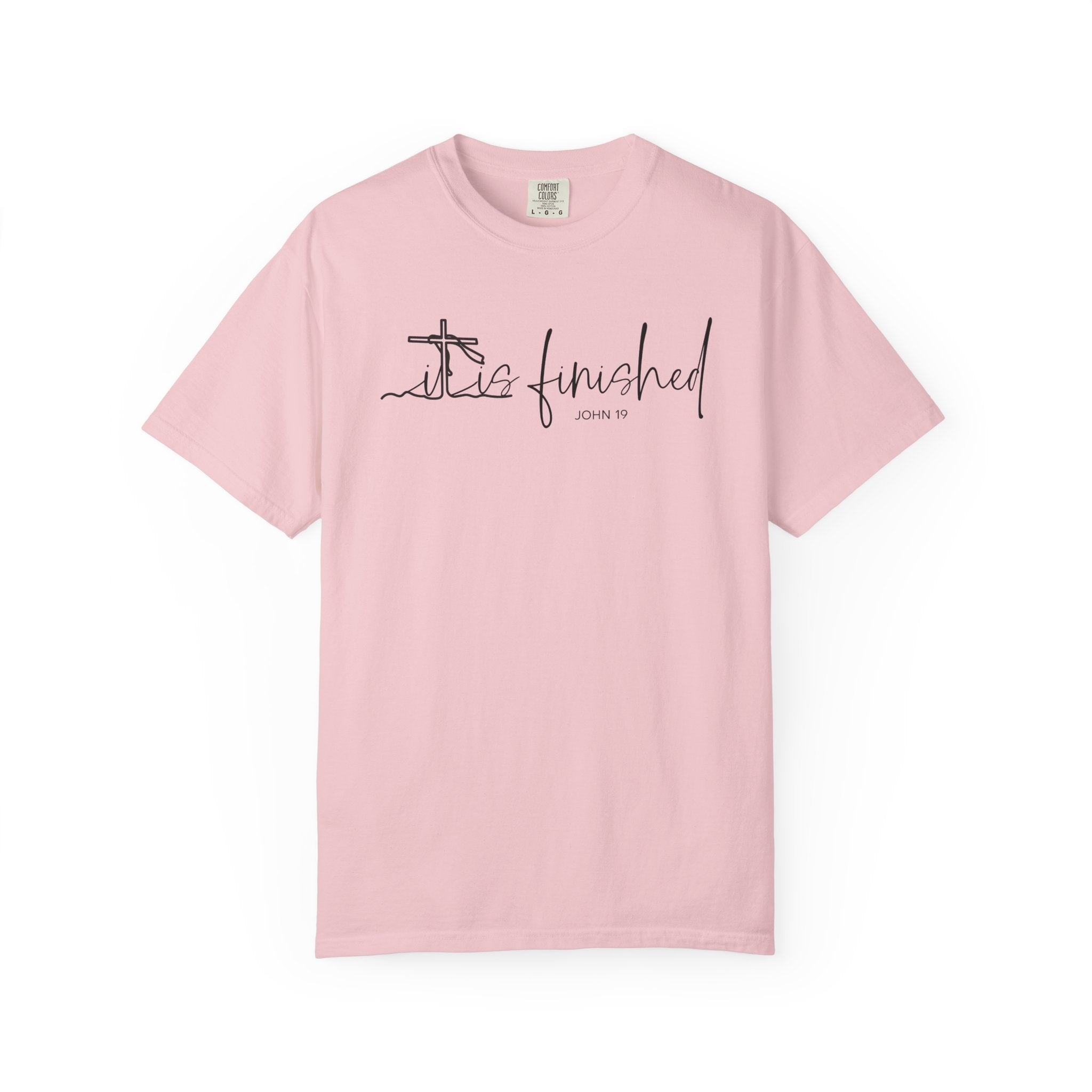 It Is Finished Easter Shirt Comfort Colors T-shirt