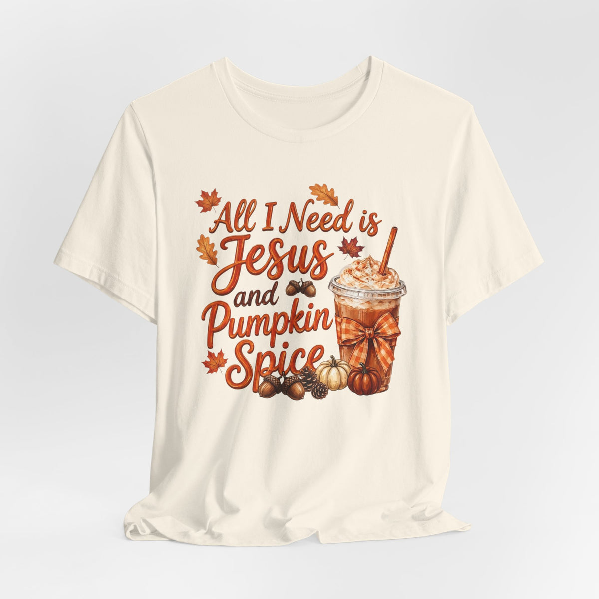 All I Need Is Jesus and Pumpkin Spice - Bella Canvas 3001 Tshirt