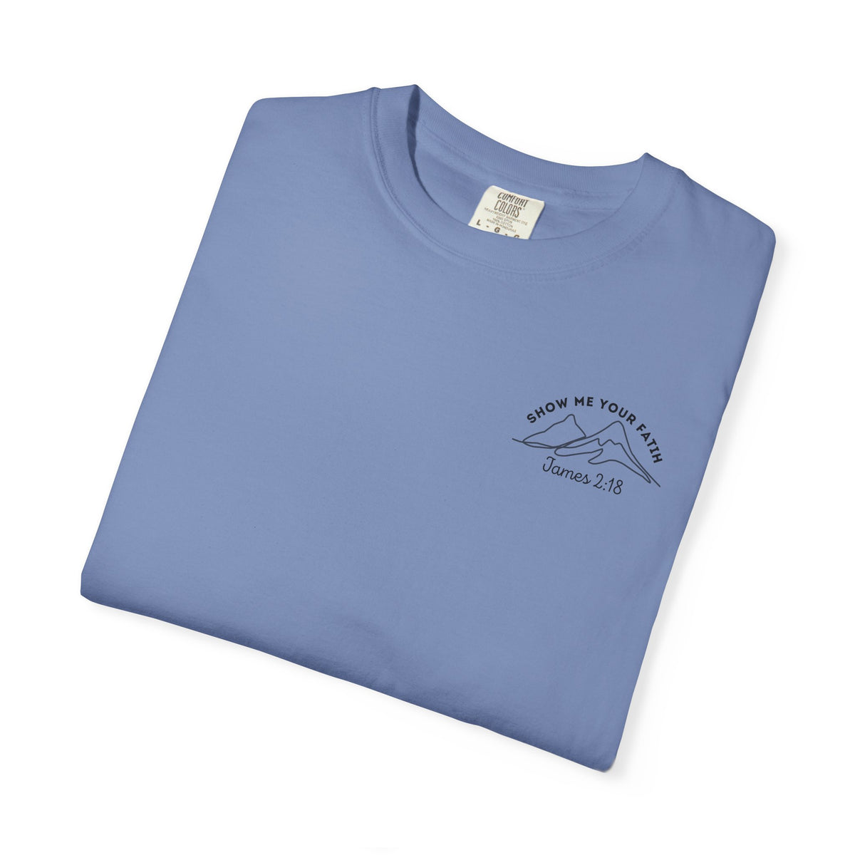 Show Me Your Faith James 2 18 Pocket Design With Faith Over Fear Back Design Tshirt