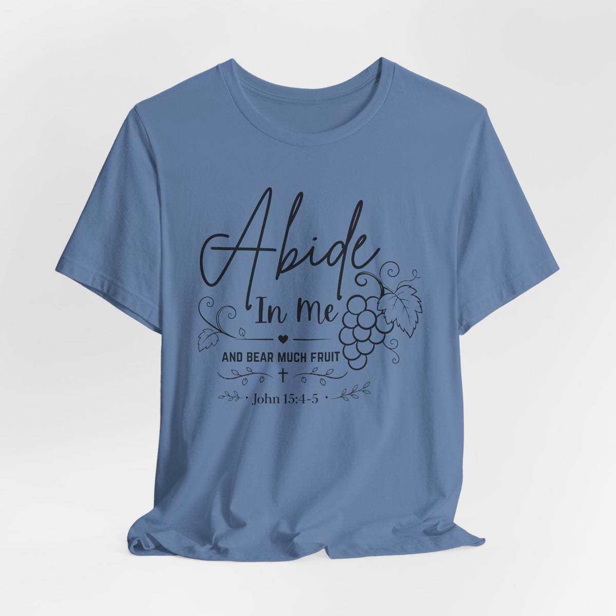 Abide In Me and Bear Much Fruit John 15 Bible Verse Shirt - Bella Canvas 3001
