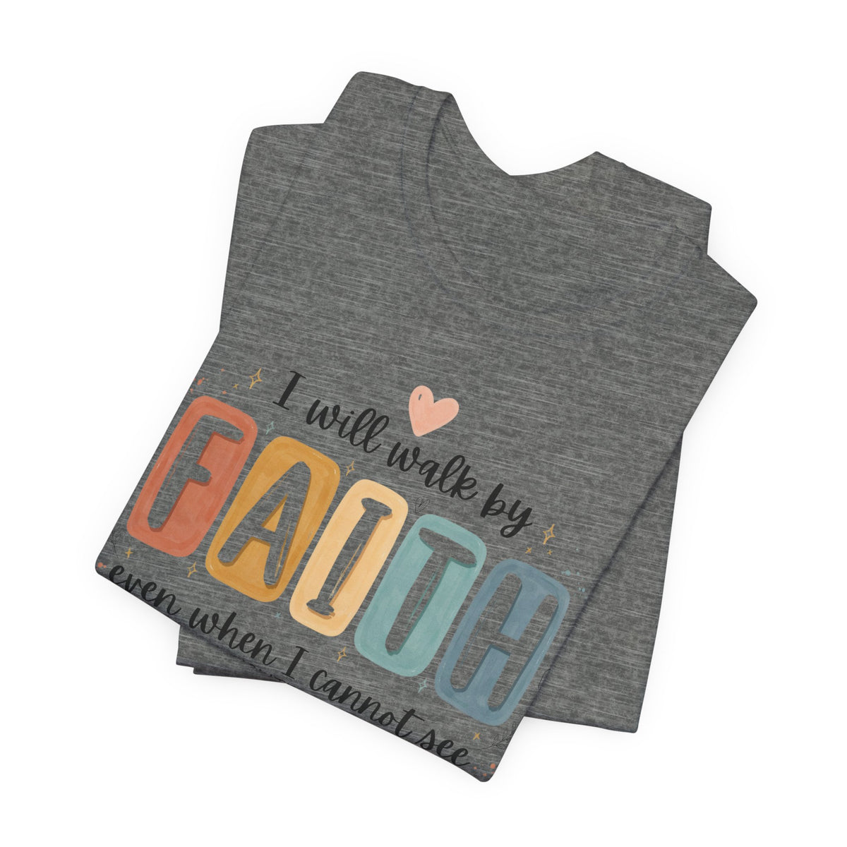 I Will Walk By Faith Tshirt