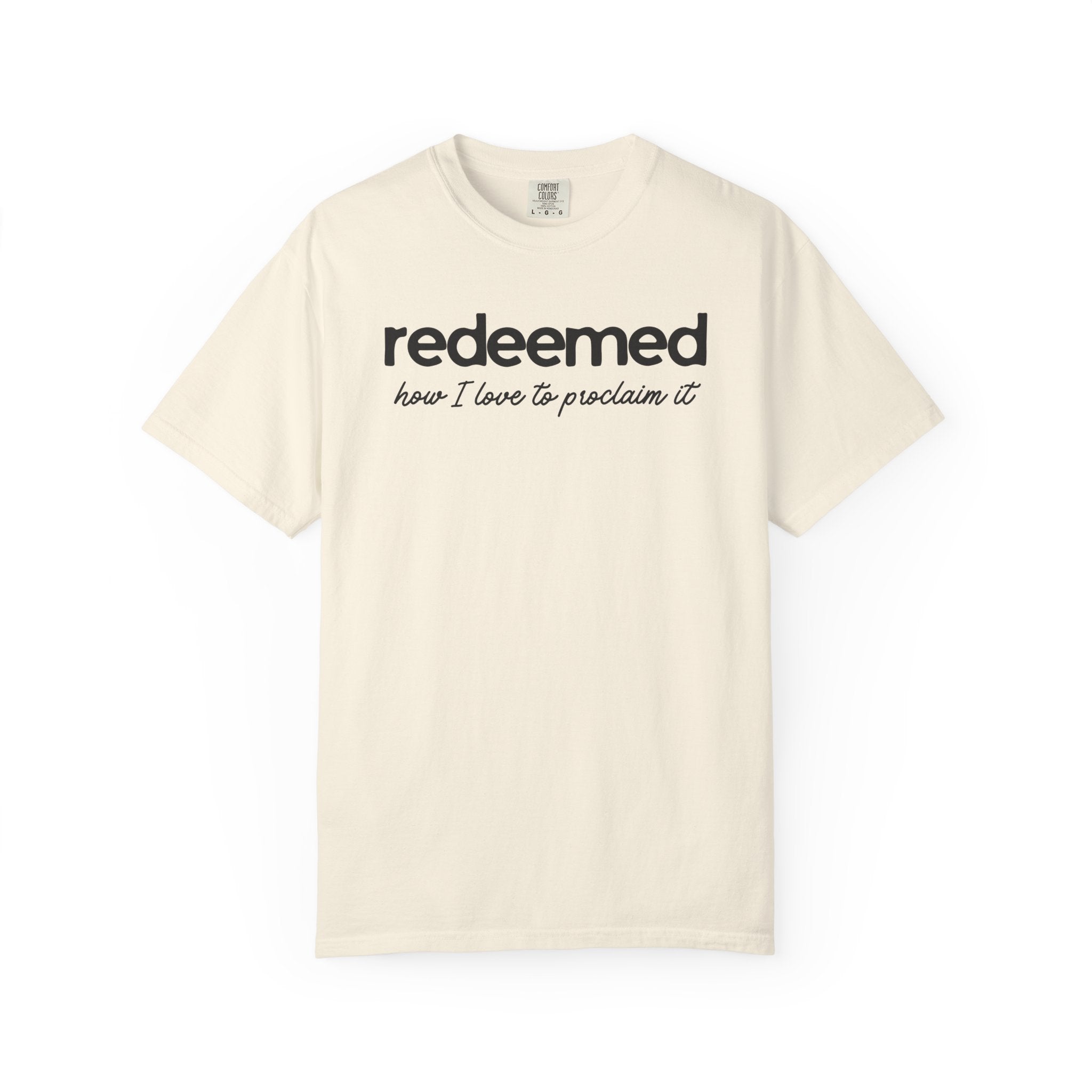 Redeemed How I Love to Proclaim It Comfort Colors T-shirt