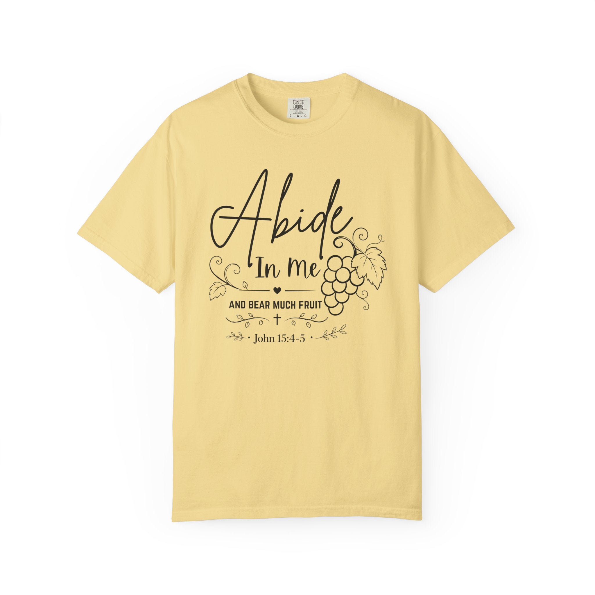 Abide In Me and Bear Much Fruit John 15 Bible Verse Shirt