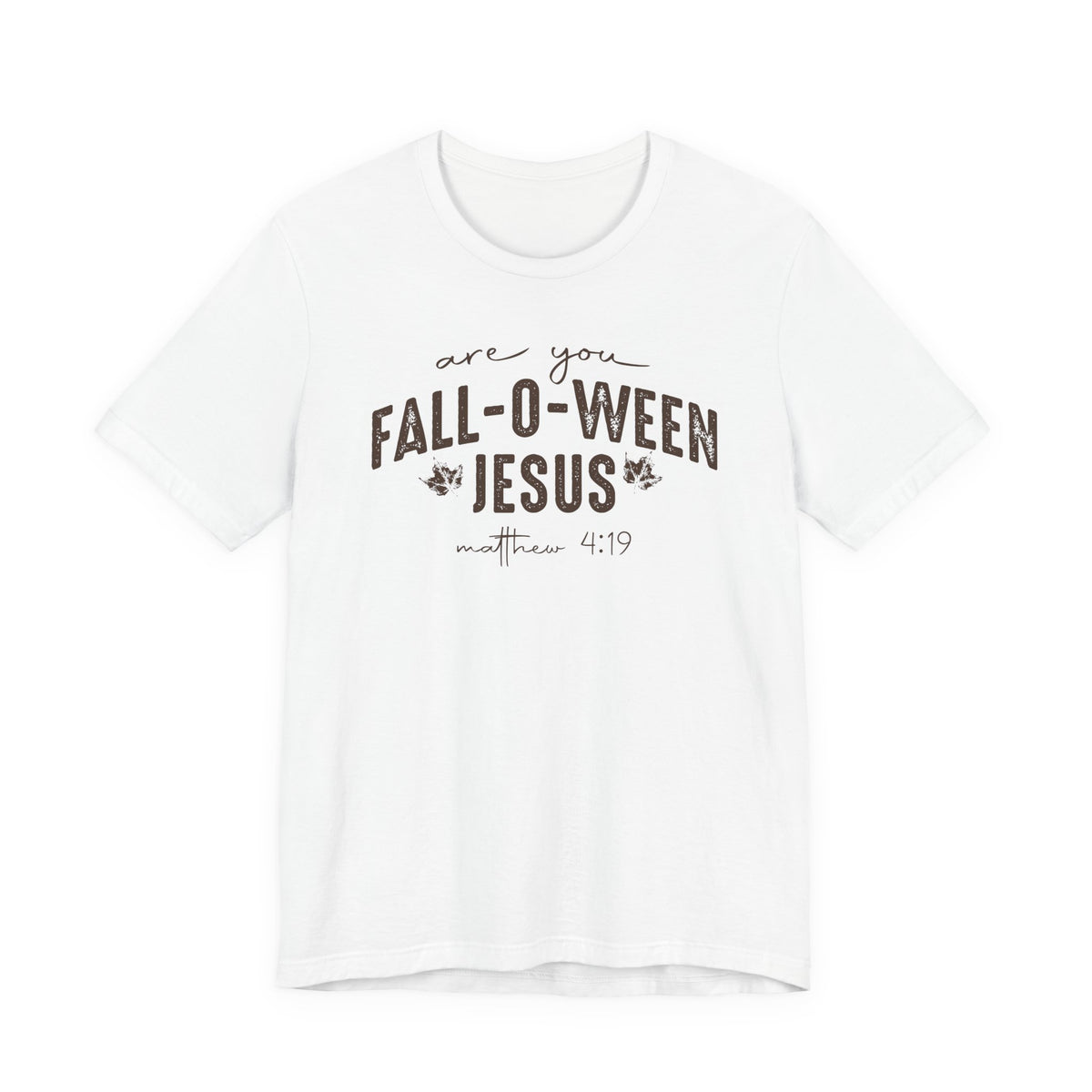 Are You Fall-O-Ween Jesus Matthew 4:19 Bible Verse Shirt - Bella Canvas 3001