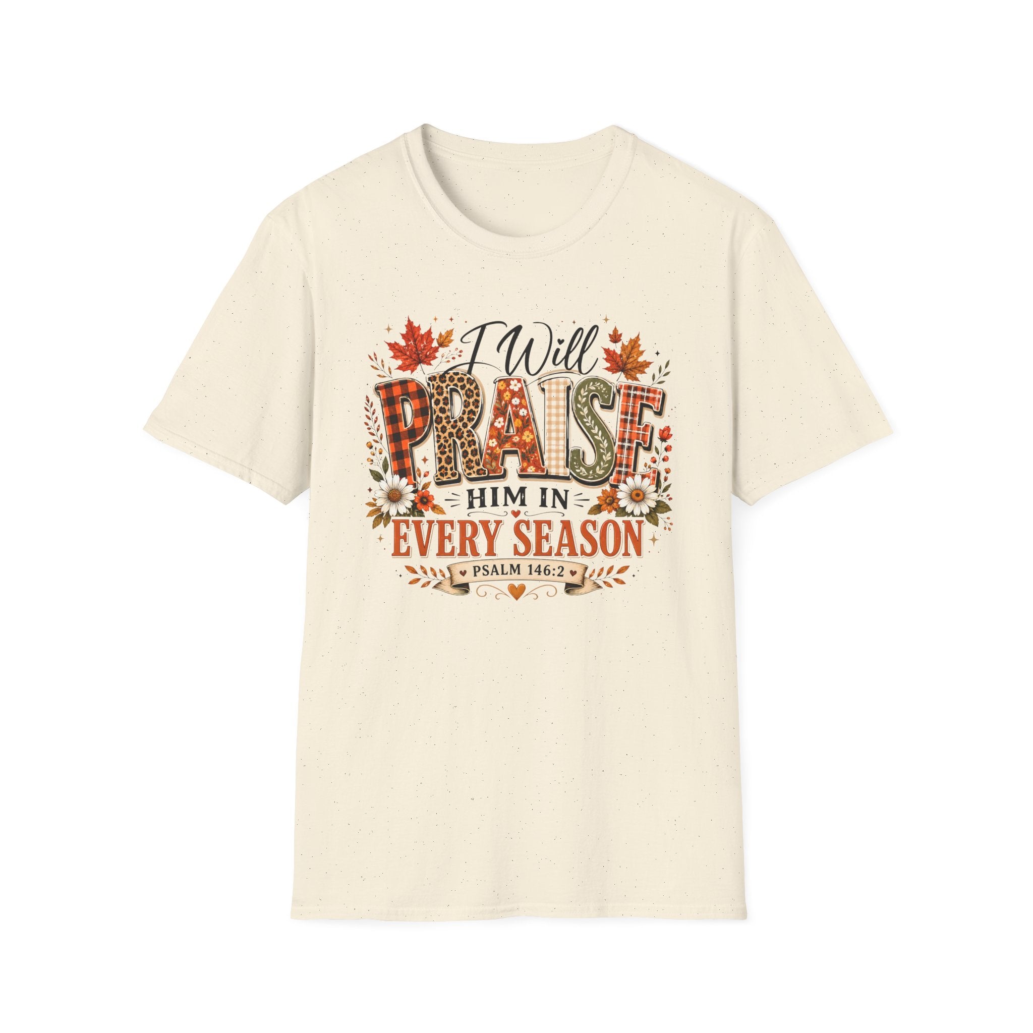 I Will Praise Him In Every Season Gildan 64000 T-Shirt