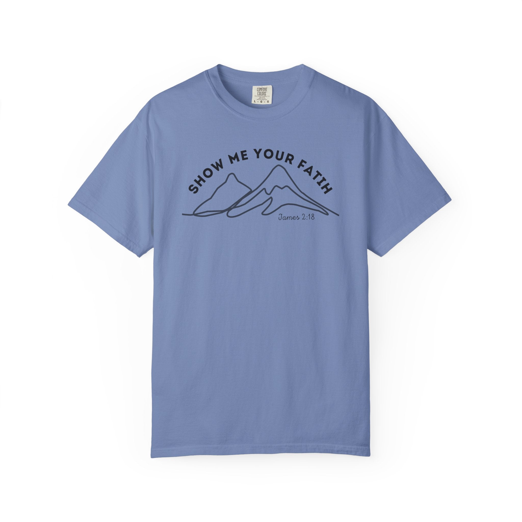 Show Me Your Faith James 2:18 Bible Verse Shirt Comfort Colors