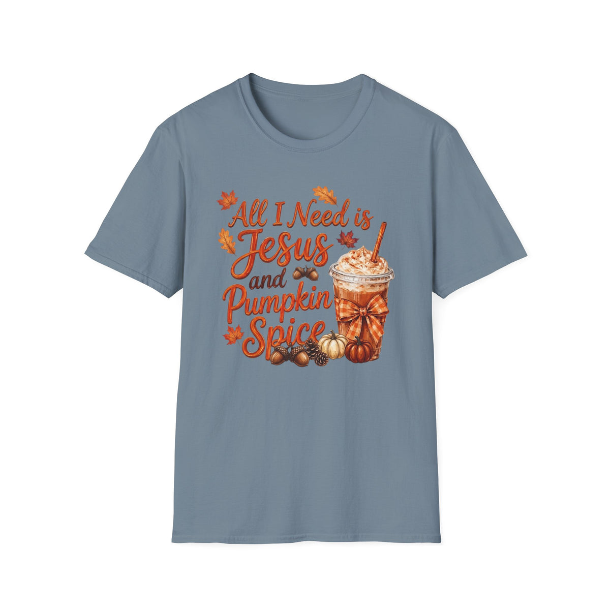 All I Need Is Jesus and Pumpkin Spice - Gildan 64k Tshirt