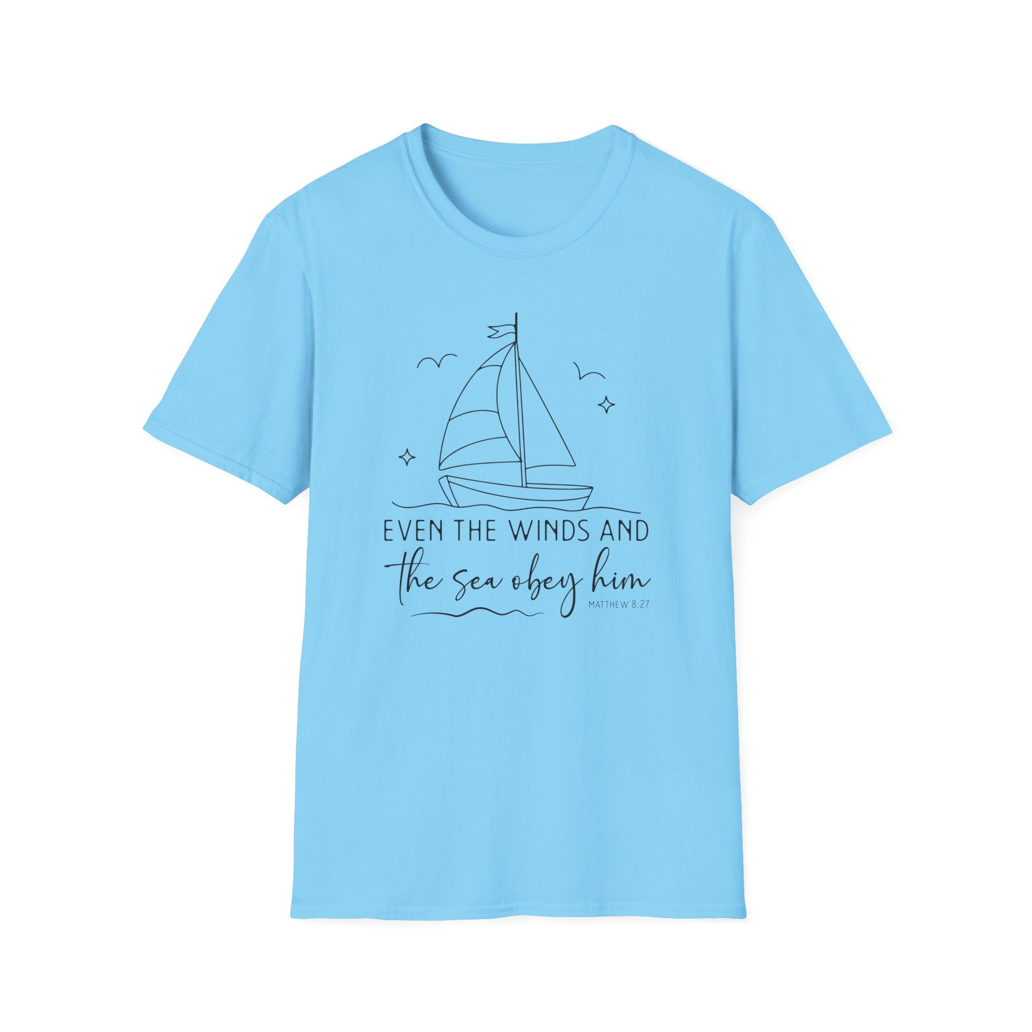 Even The Winds and The Sea Obey Him Matthew 8:27 Bible Verse Shirt