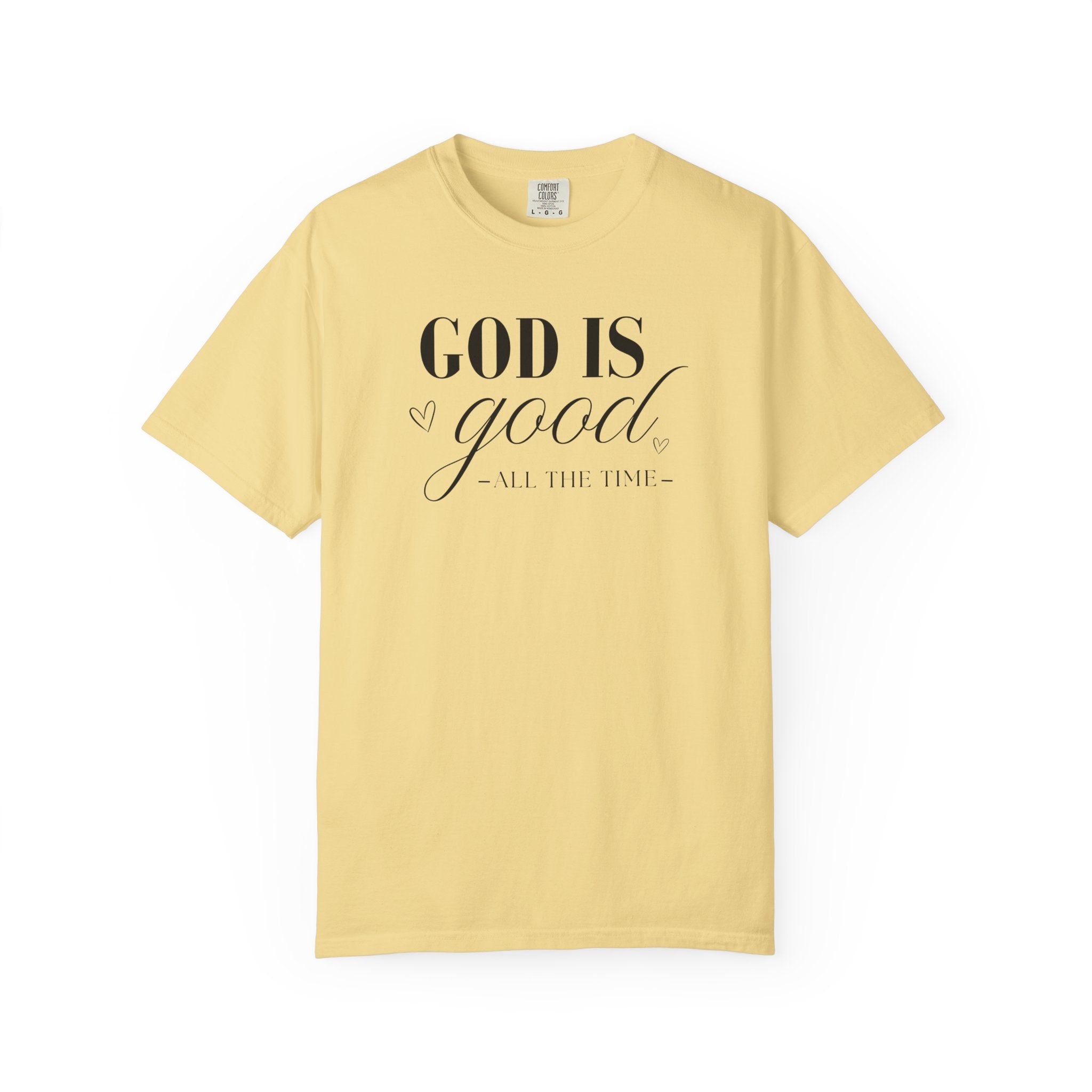 God Is Good All The Time Comfort Colors T-shirt
