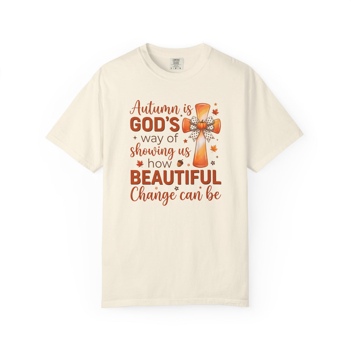 Autumn Is Gods Way of Showing Us How Beautiful Change Can Be - Comfort Colors 1717