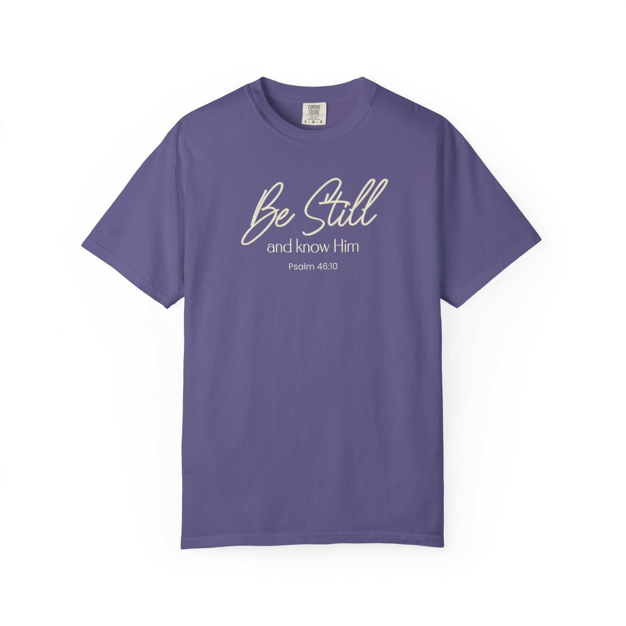 Be Still And Know Him Psalm 46-10 Comfort Colors T-shirt