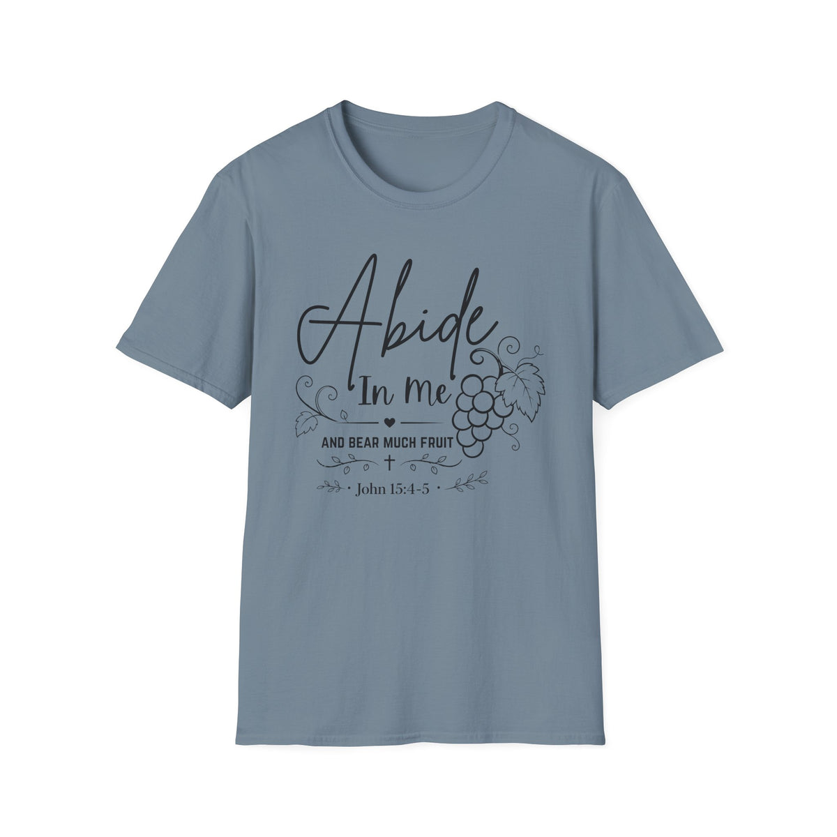 Abide In Me and Bear Much Fruit John 15 Bible Verse Shirt - Gildan 64k
