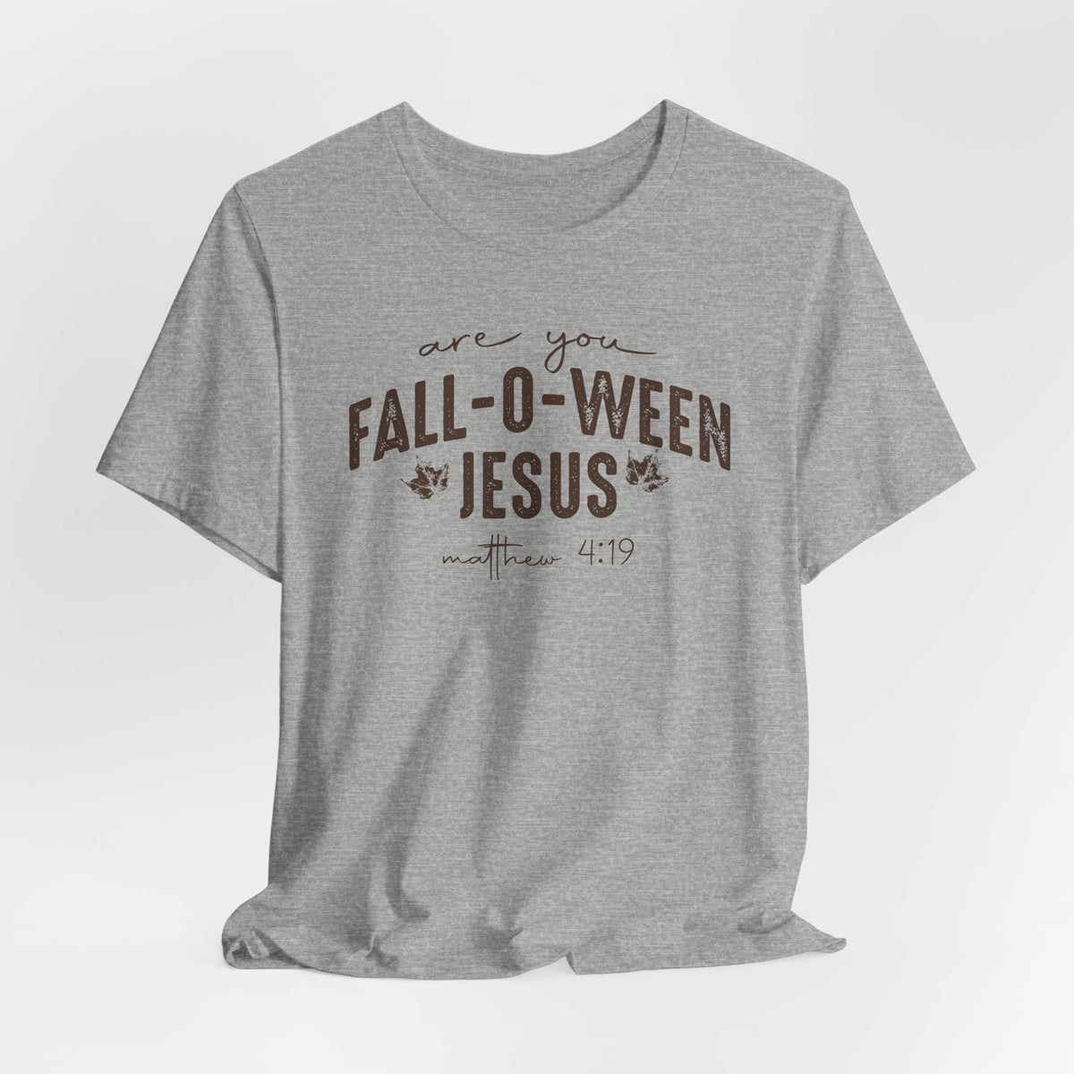 Are You Fall-O-Ween Jesus Matthew 4:19 Bible Verse Shirt - Bella Canvas 3001