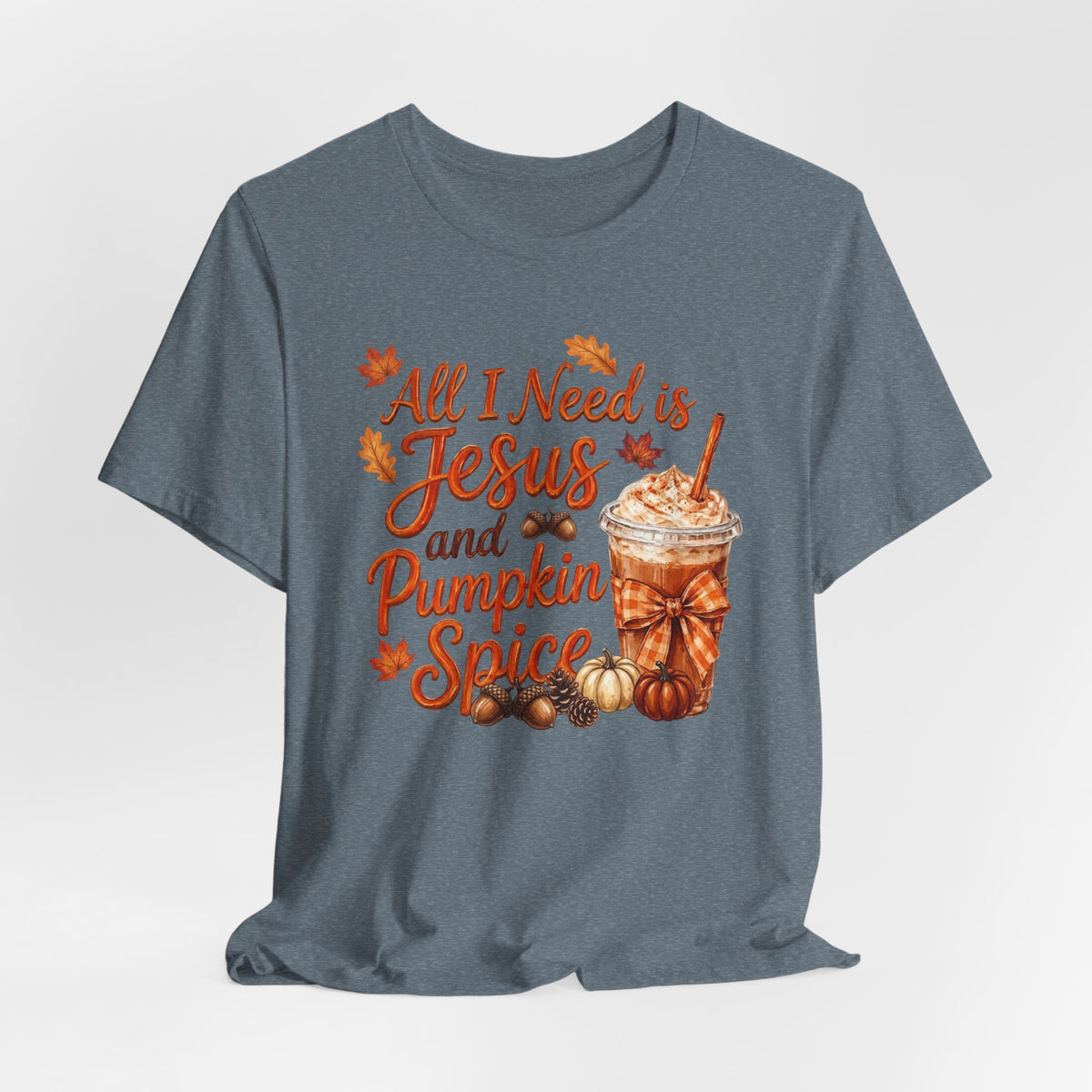 All I Need Is Jesus and Pumpkin Spice - Bella Canvas 3001 Tshirt