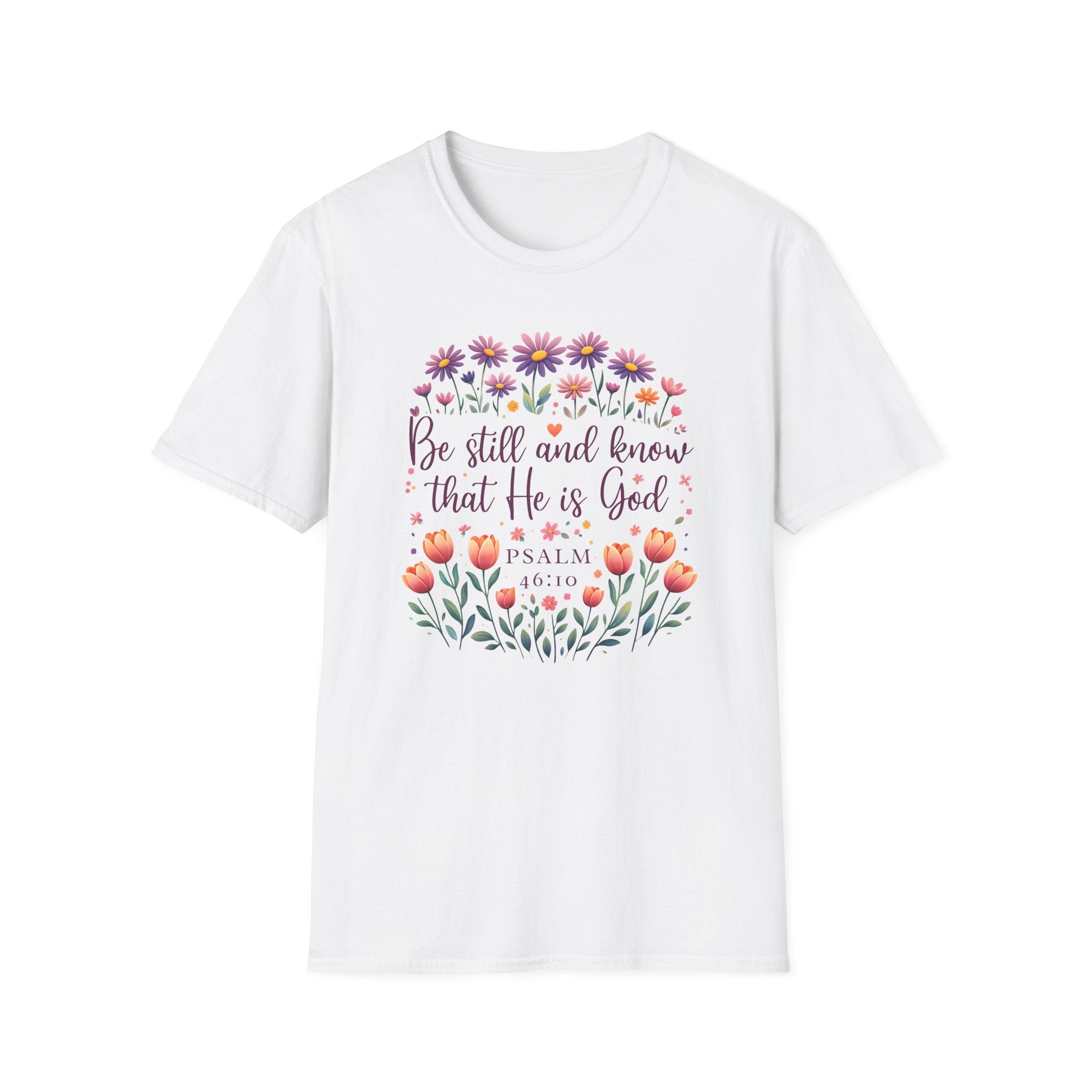 Be Still And Know That He Is God Bible Verse Shirt Psalm 46:10 Gildan 64000 T-Shirt