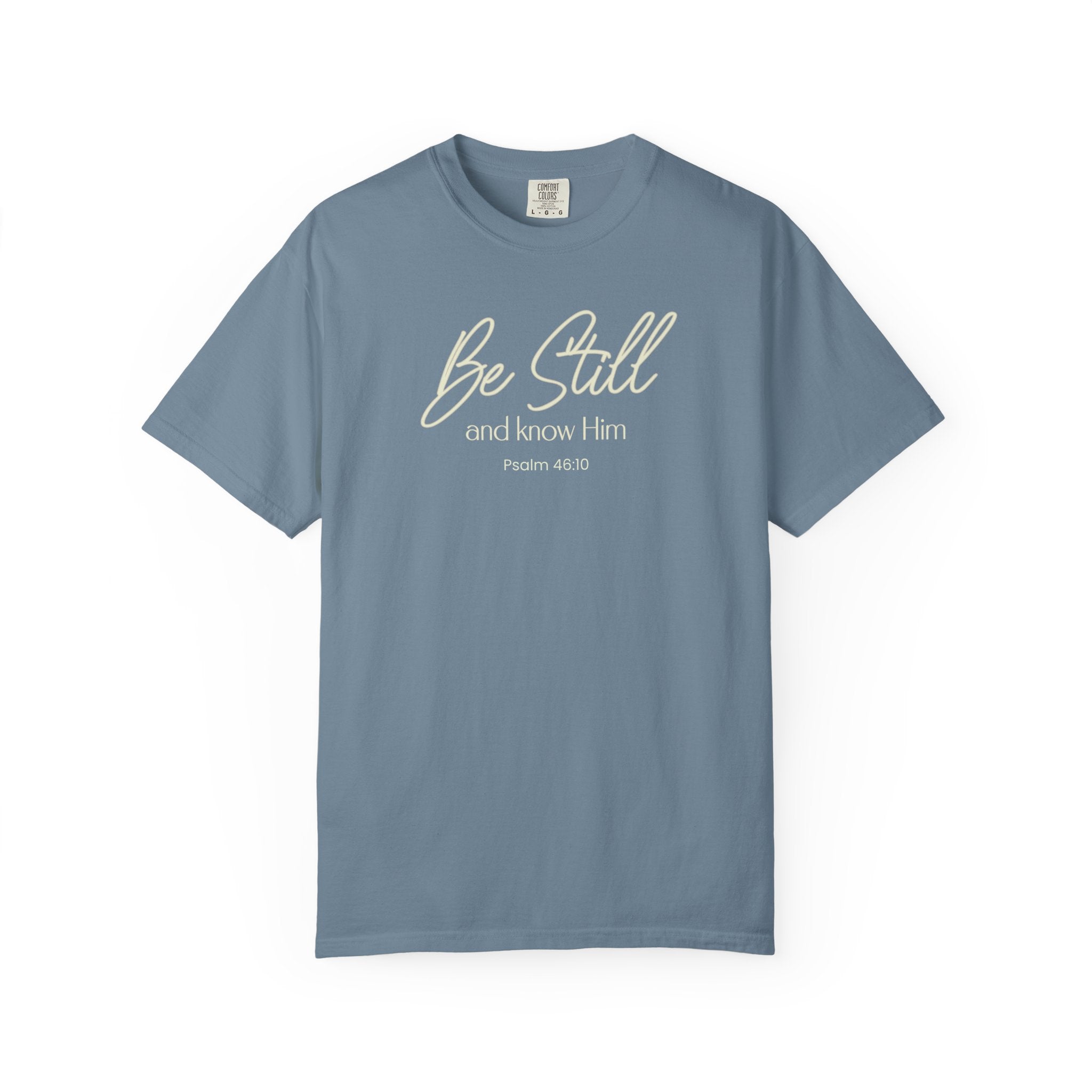 Be Still And Know Him Psalm 46-10 Comfort Colors T-shirt