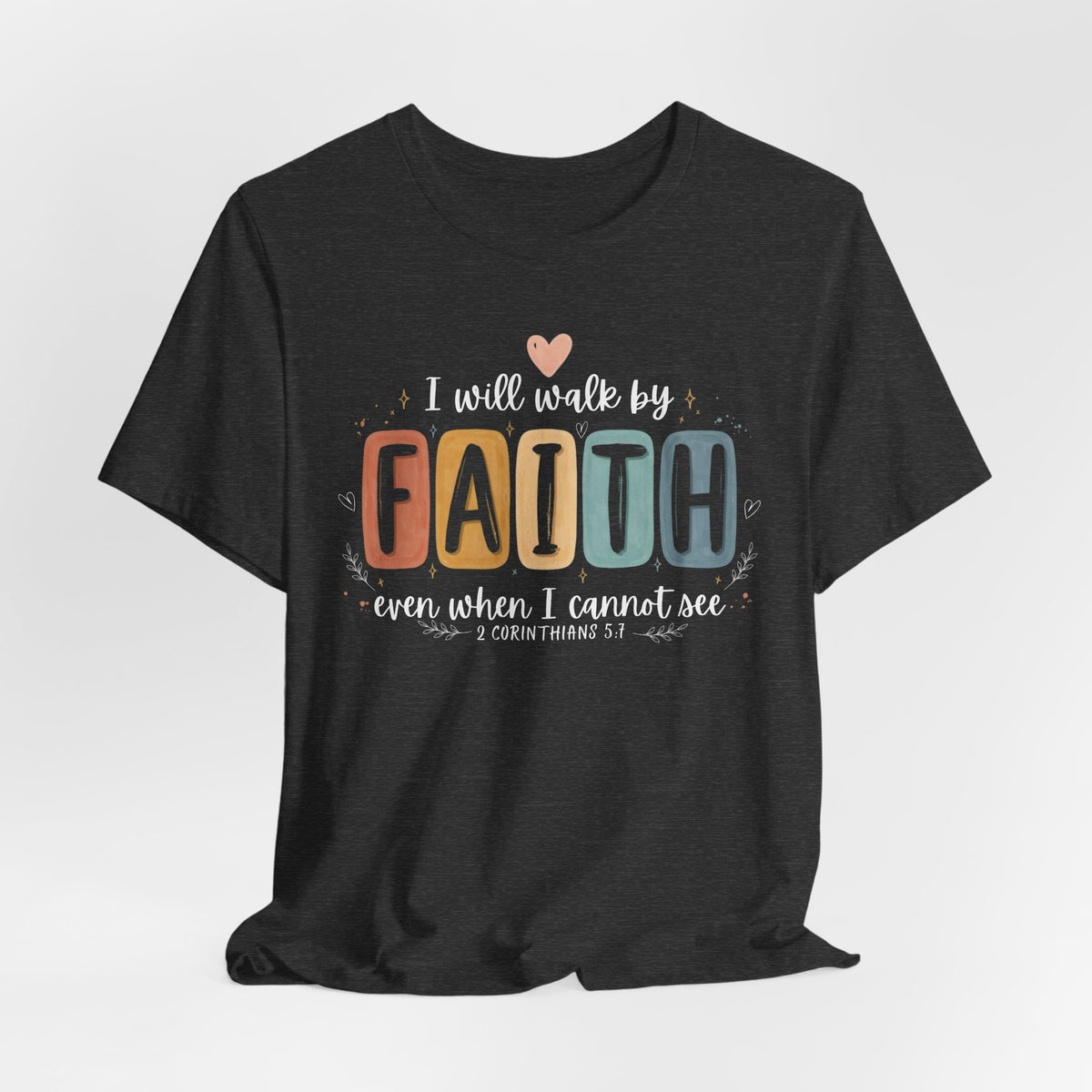 I Will Walk By Faith Tshirt