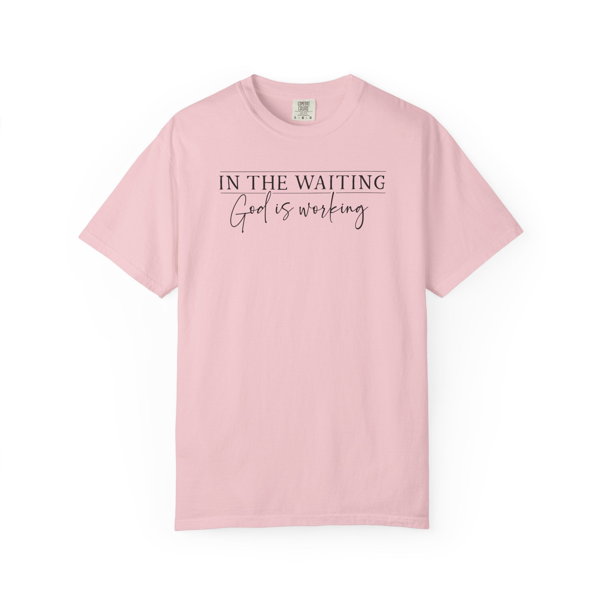 In The Waiting God Is Working Comfort Colors Tee