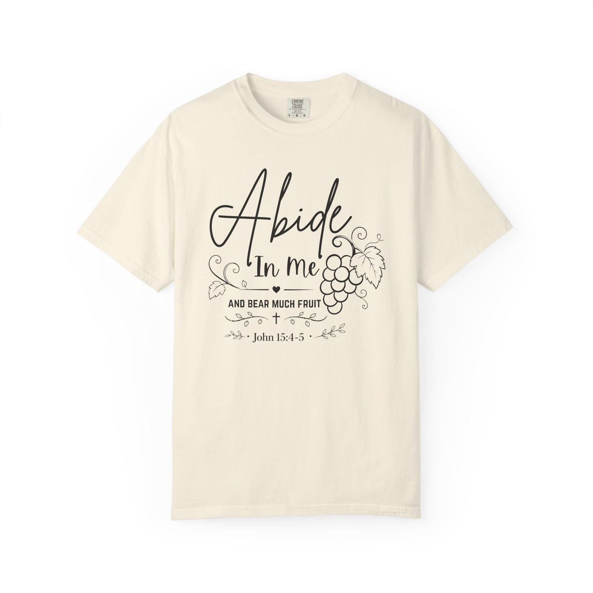 Abide In Me and Bear Much Fruit John 15 Bible Verse Shirt - Comfort Colors 1717