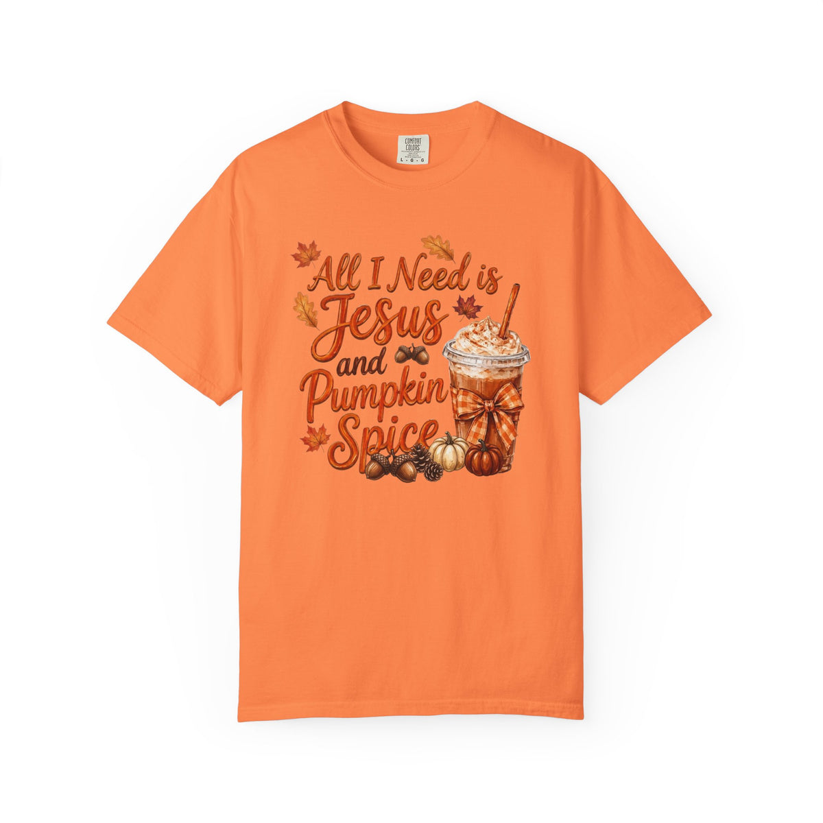 All I Need Is Jesus and Pumpkin Spice - Comfort Colors 1717 Tshirt