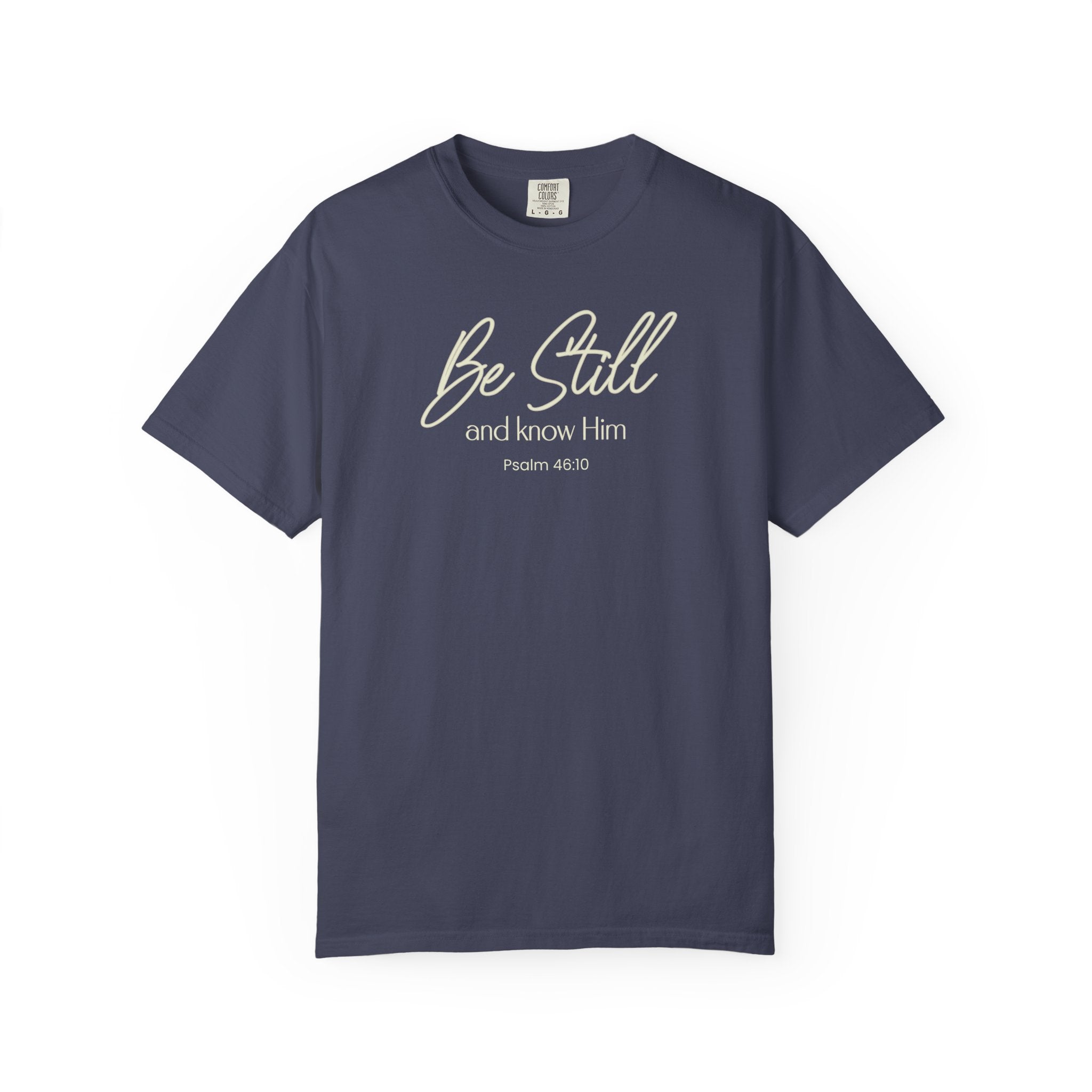 Be Still And Know Him Psalm 46-10 Comfort Colors T-shirt