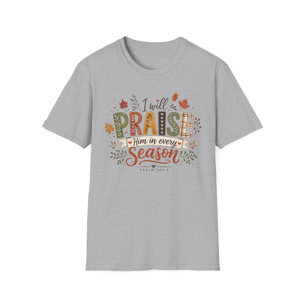 I Will Praise Him In Every Season Fall Tshirt