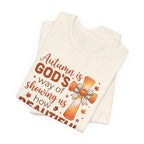 Autumn Is Gods Way of Showing Us How Beautiful Change Can Be - Bella Canvas 3001