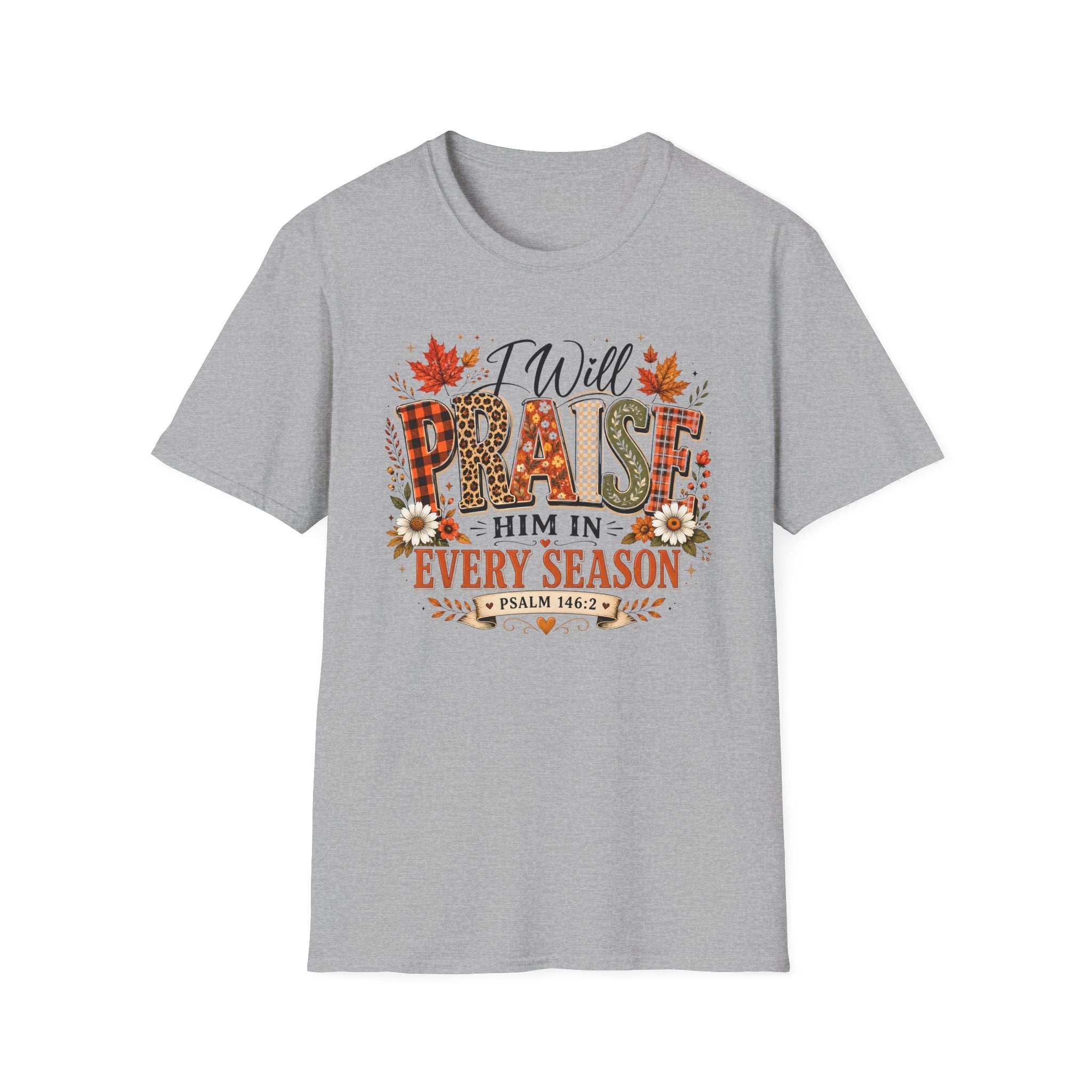 I Will Praise Him In Every Season Gildan 64000 T-Shirt