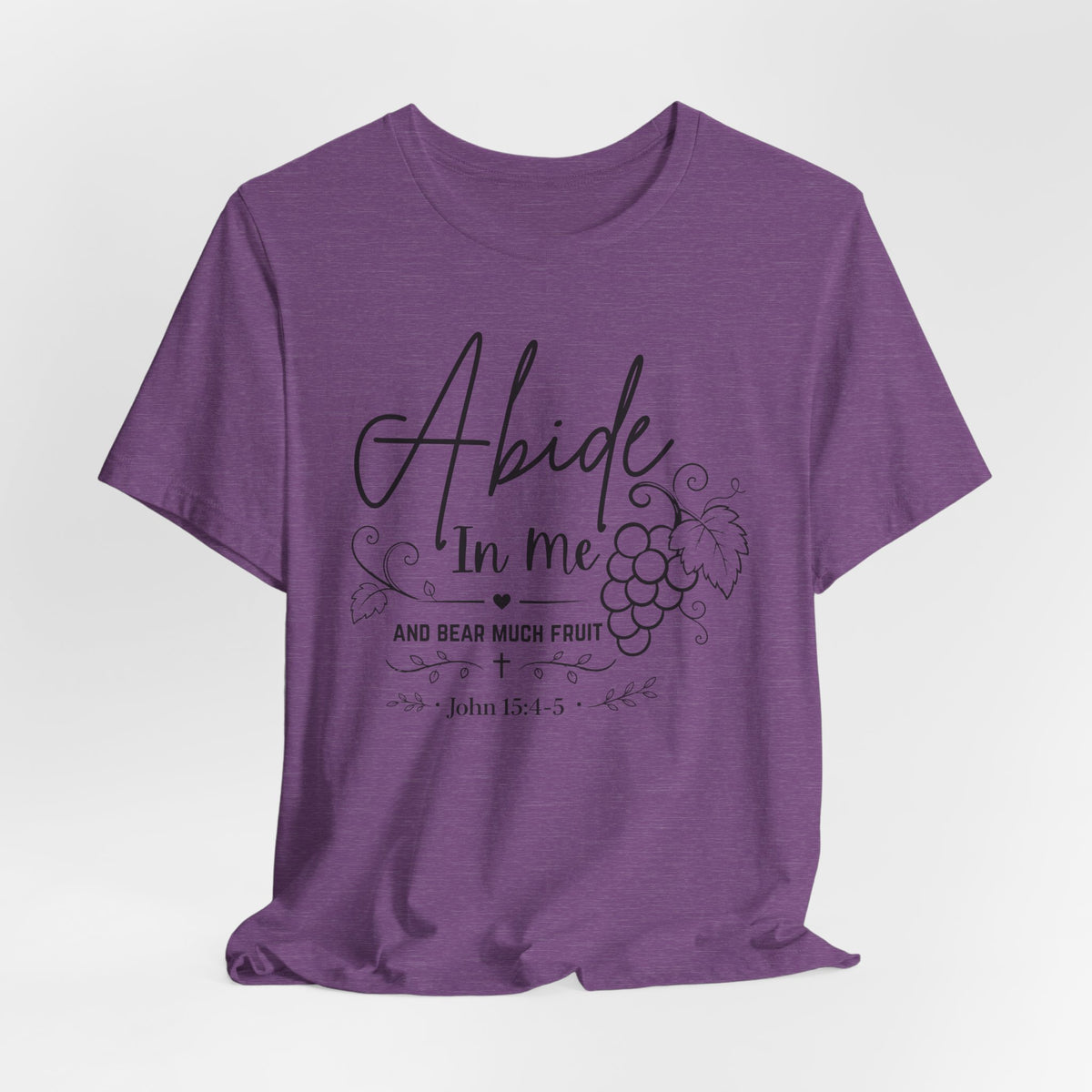 Abide In Me and Bear Much Fruit John 15 Bible Verse Shirt - Bella Canvas 3001
