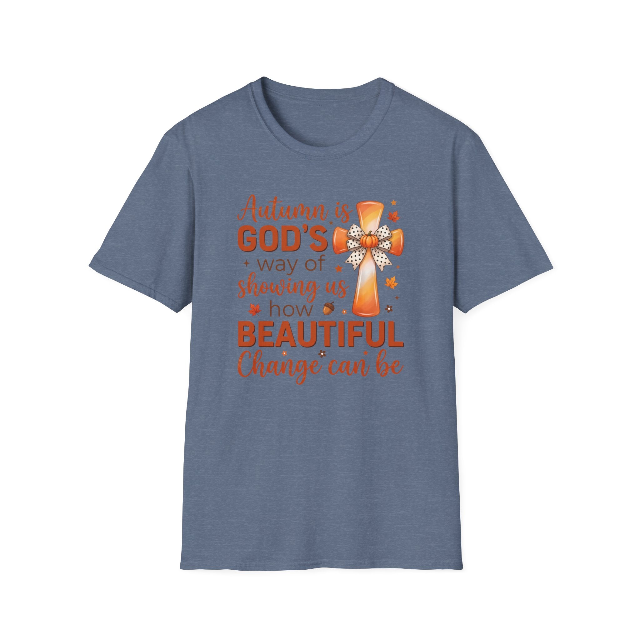 Autumn Is Gods Way of Showing Us How Beautiful Change Can Be Gildan 64000 T-Shirt